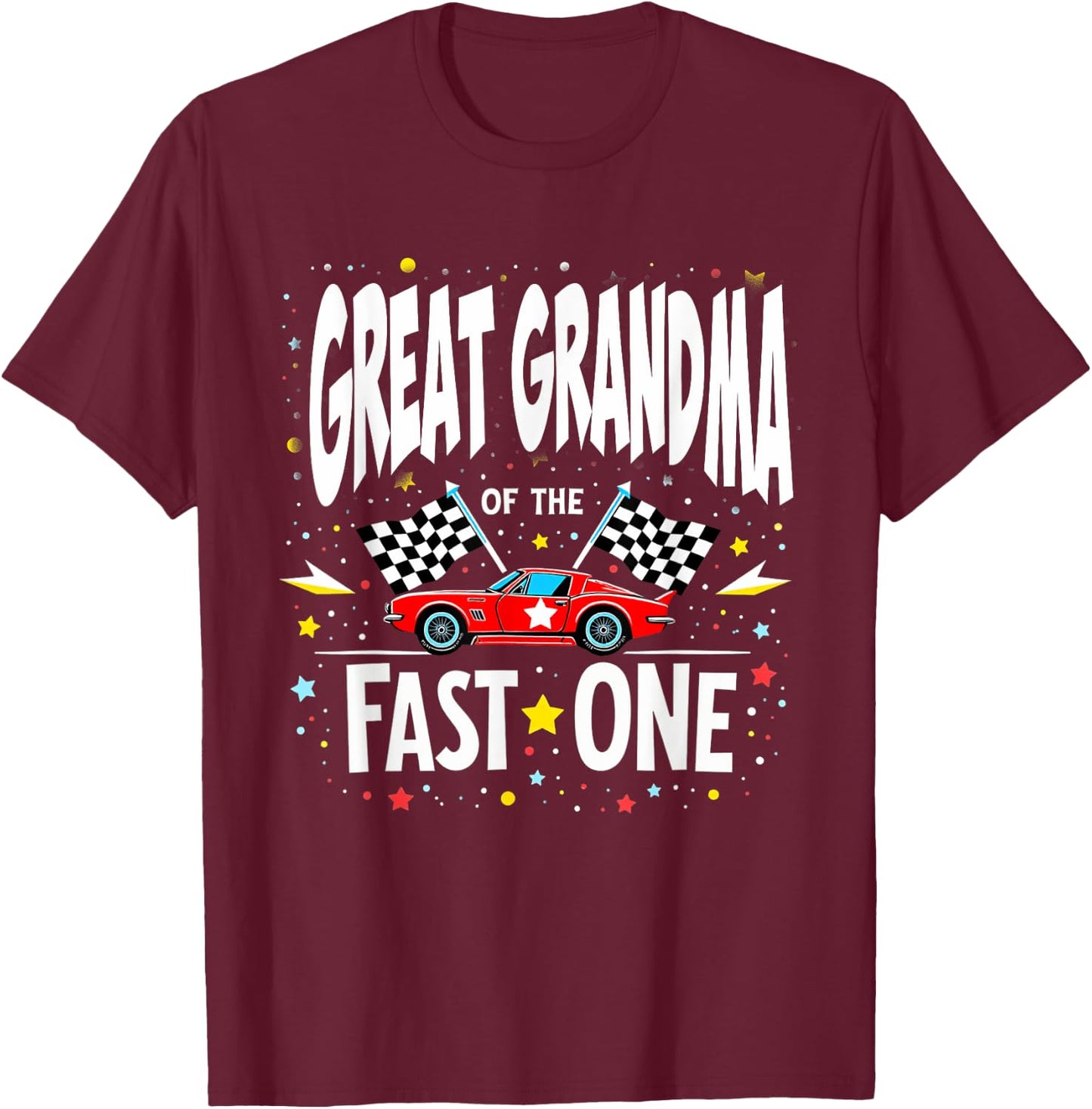 Car Racing 1st Birthday Great Grandma Of The Fast One T-Shirt - T-Shirt | Maroon