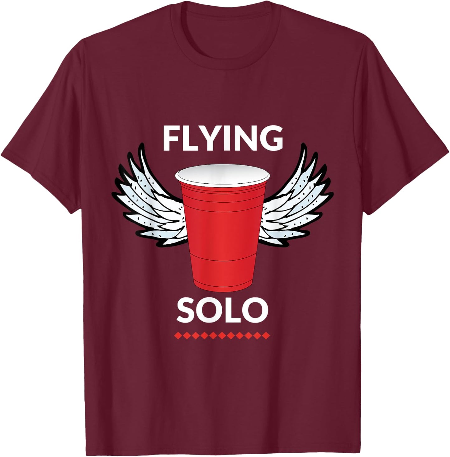 Flying Solo Red Solo Cup Drinking Beer Party T-Shirt - T-Shirt | Maroon