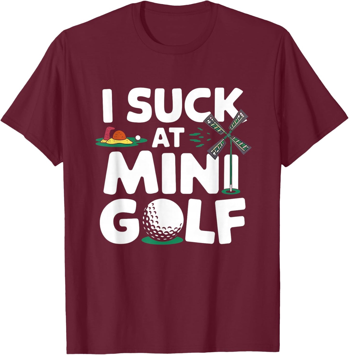I Suck at Mini Golf Funny T-Shirt - T-Shirt | Maroon