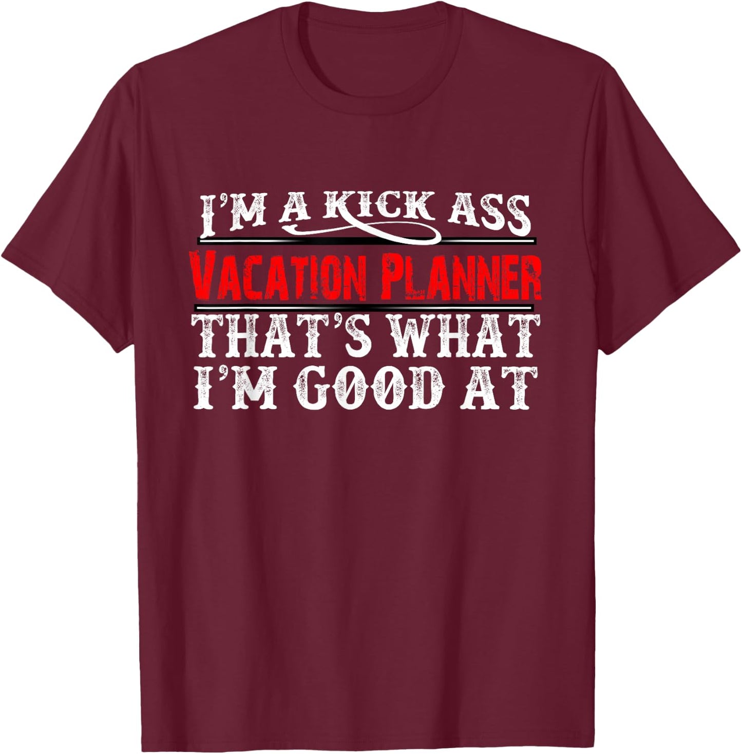 Vacation Planner Funny Organizer Planning Travel Agent Gift T-Shirt - T-Shirt | Maroon