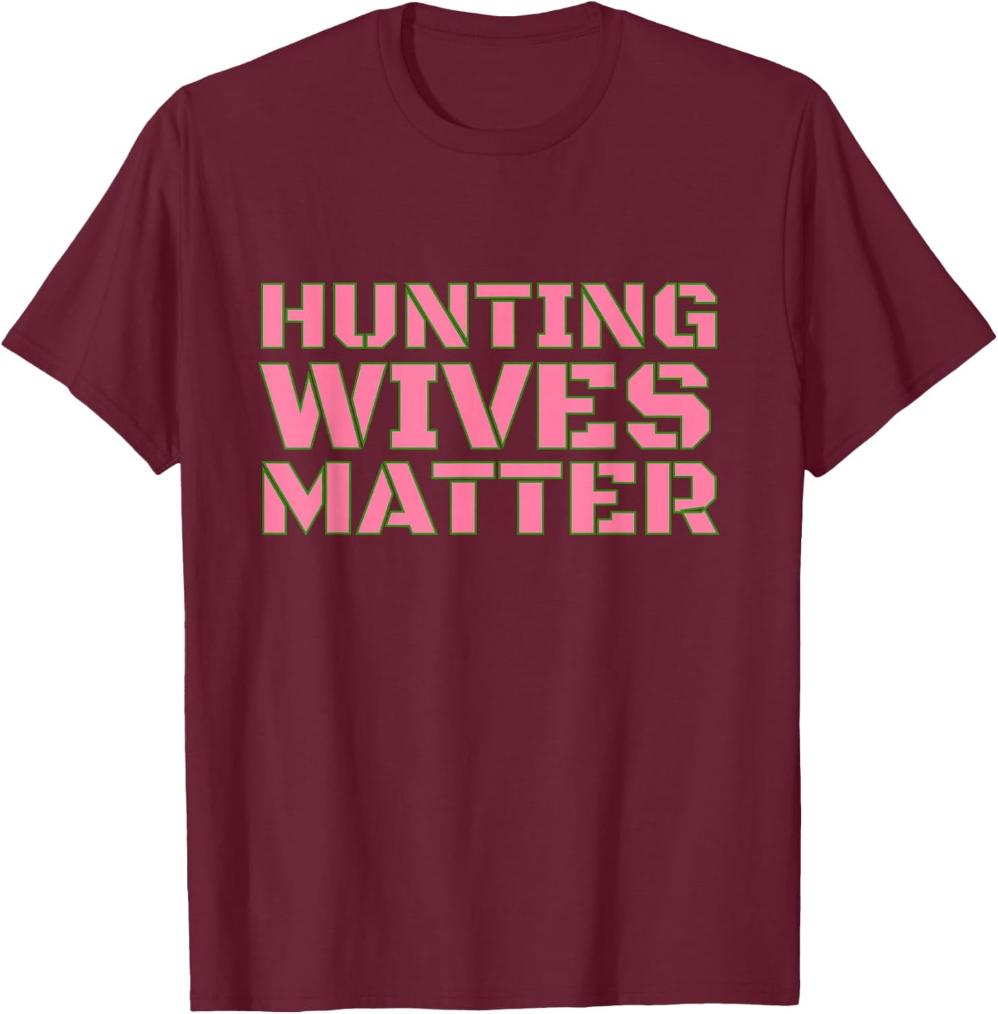 Hunting Wives Matter Shirt Buck Deer Elk Bow Wife Camo T-Shirt - T-Shirt | Maroon