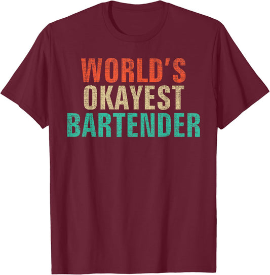 World's Okayest Bartender Funny Bartending Gift T-Shirt - T-Shirt | Maroon