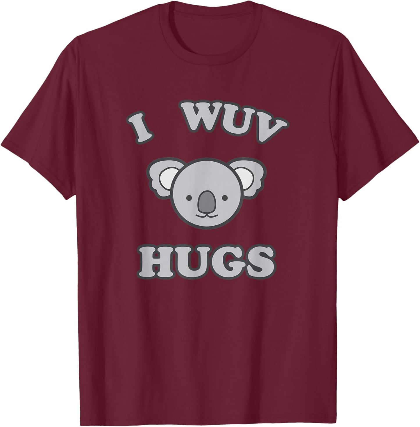 I Wuv Hugs Cute Koala Bear Love T-Shirt - T-Shirt | Maroon