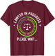 Funny Lawyer in Progress Gift | Law School Apparel T-Shirt - T-Shirt | Maroon