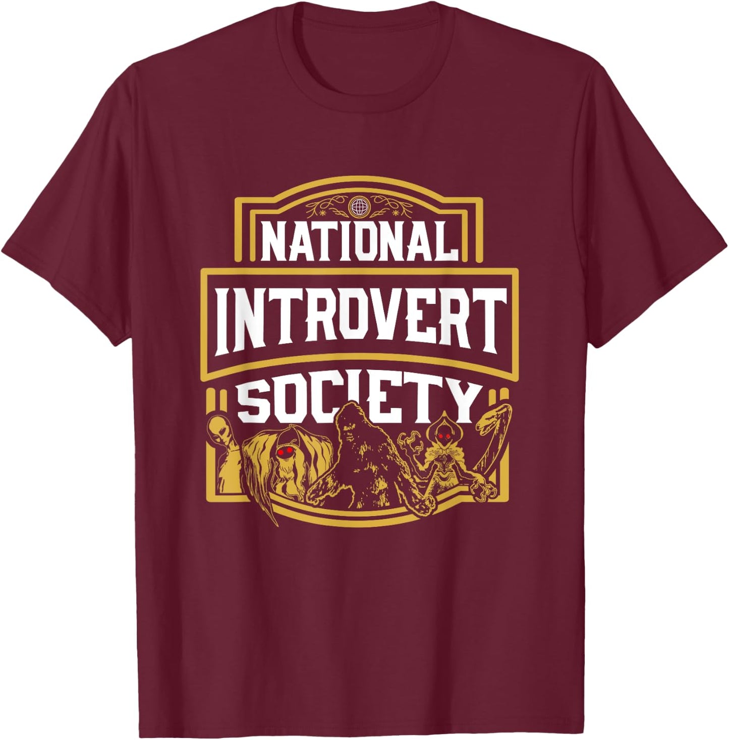 Funny Bigfoot Mothman Nessie - National Introvert Society T-Shirt - T-Shirt | Maroon