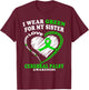 Cerebral Palsy Shirt - I Wear Green For My Sister T-Shirt - T-Shirt | Maroon