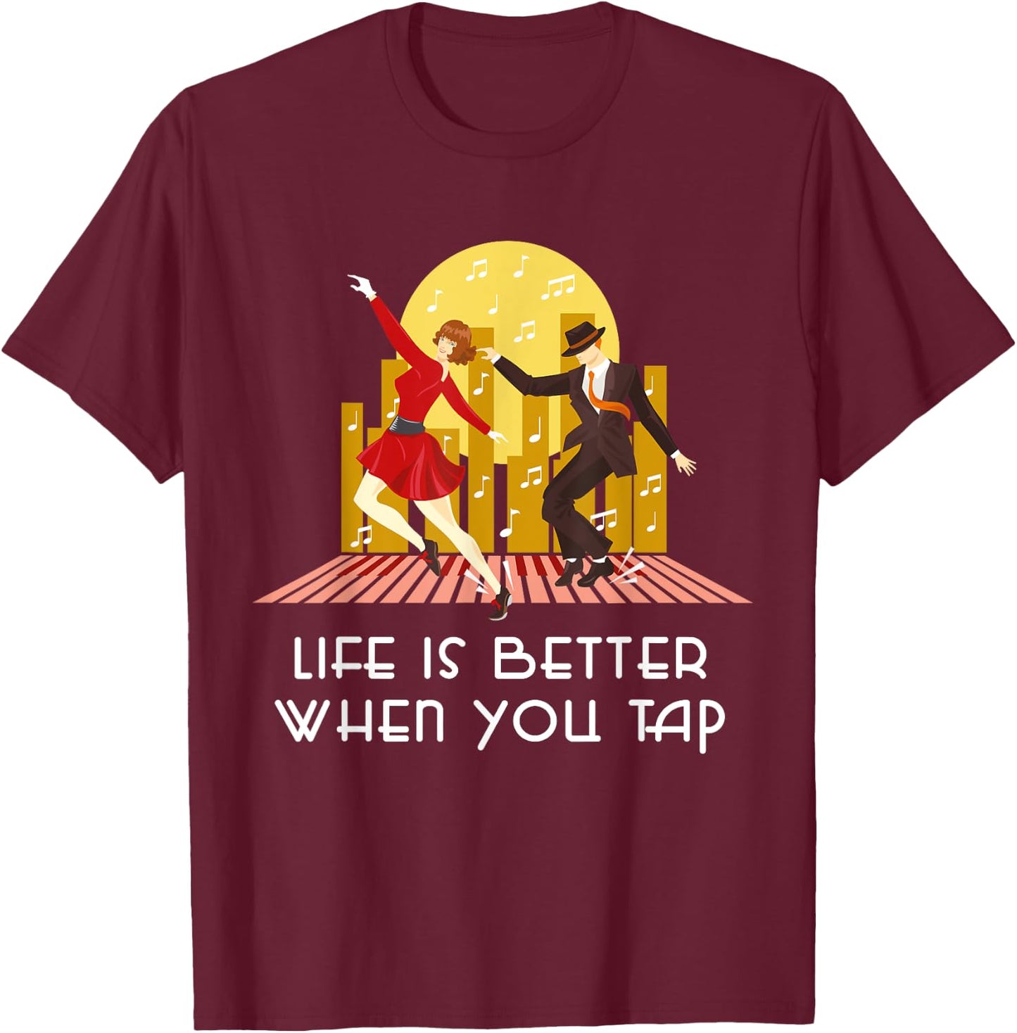 Life is better when you tap - Tap Dance Teacher Dancer Gift Men Women Kids T-Shirt - T-Shirt | Maroon