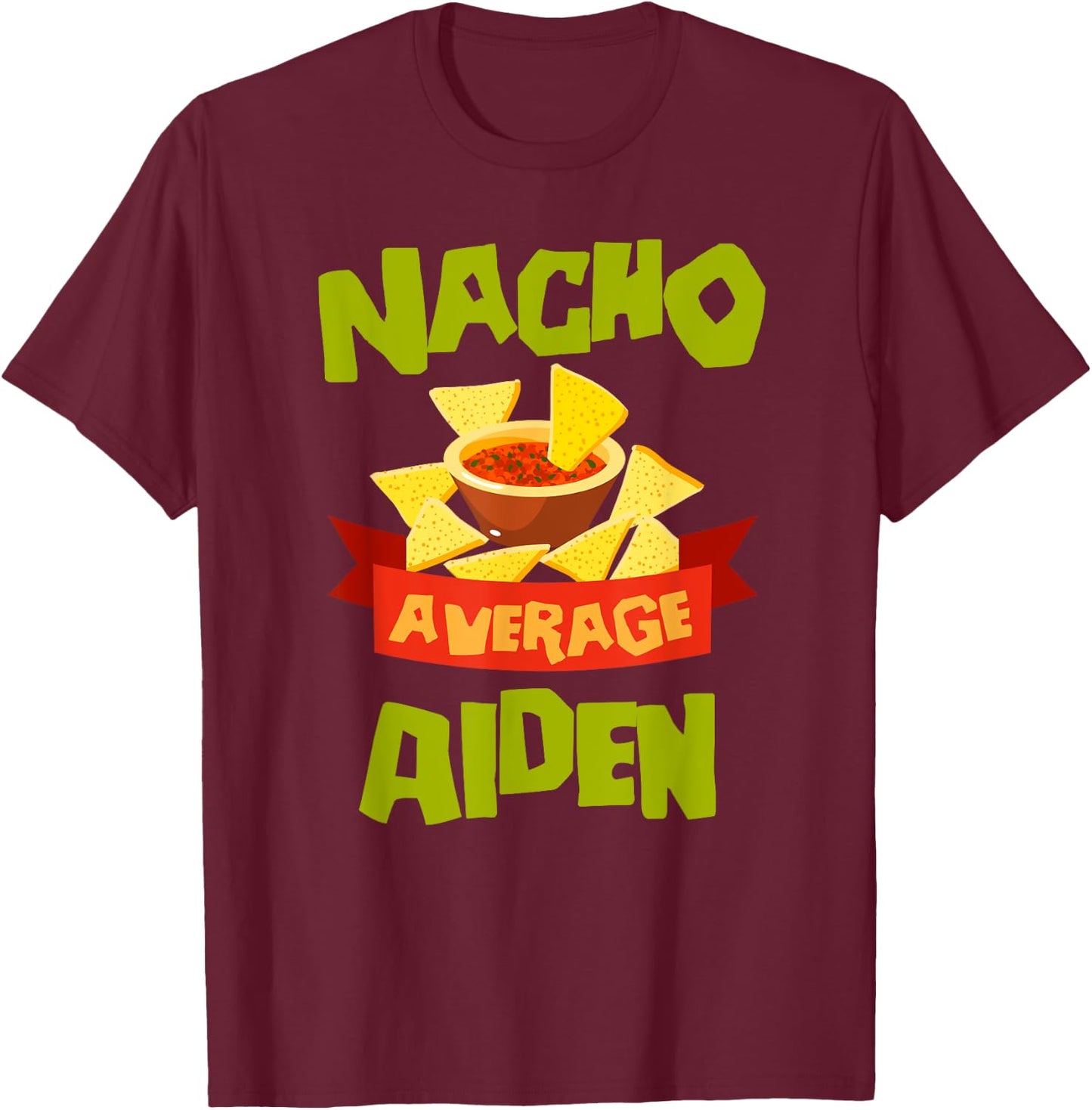 NACHO AVERAGE AIDEN Funny Birthday Personalized Name Gift T-Shirt - T-Shirt | Maroon