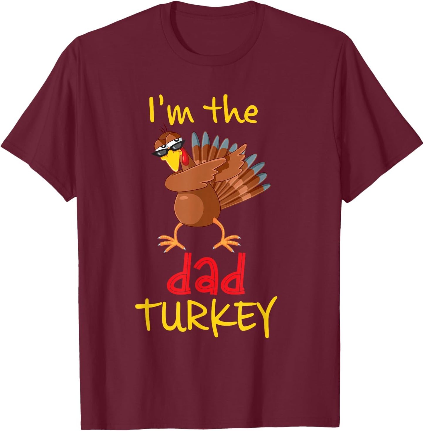Funny Dad Turkey Matching Family Group Thanksgiving Party T-Shirt - T-Shirt | Maroon