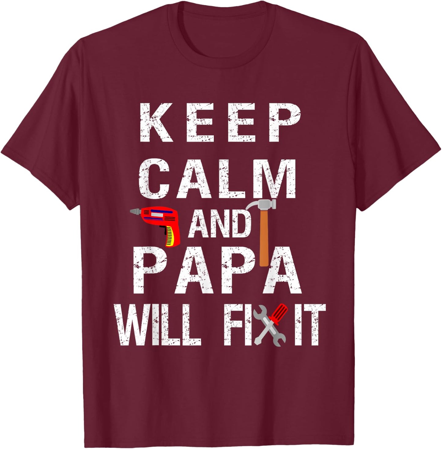 Keep Calm Papa Will Fix It- Papa Quote T-Shirt - T-Shirt | Maroon