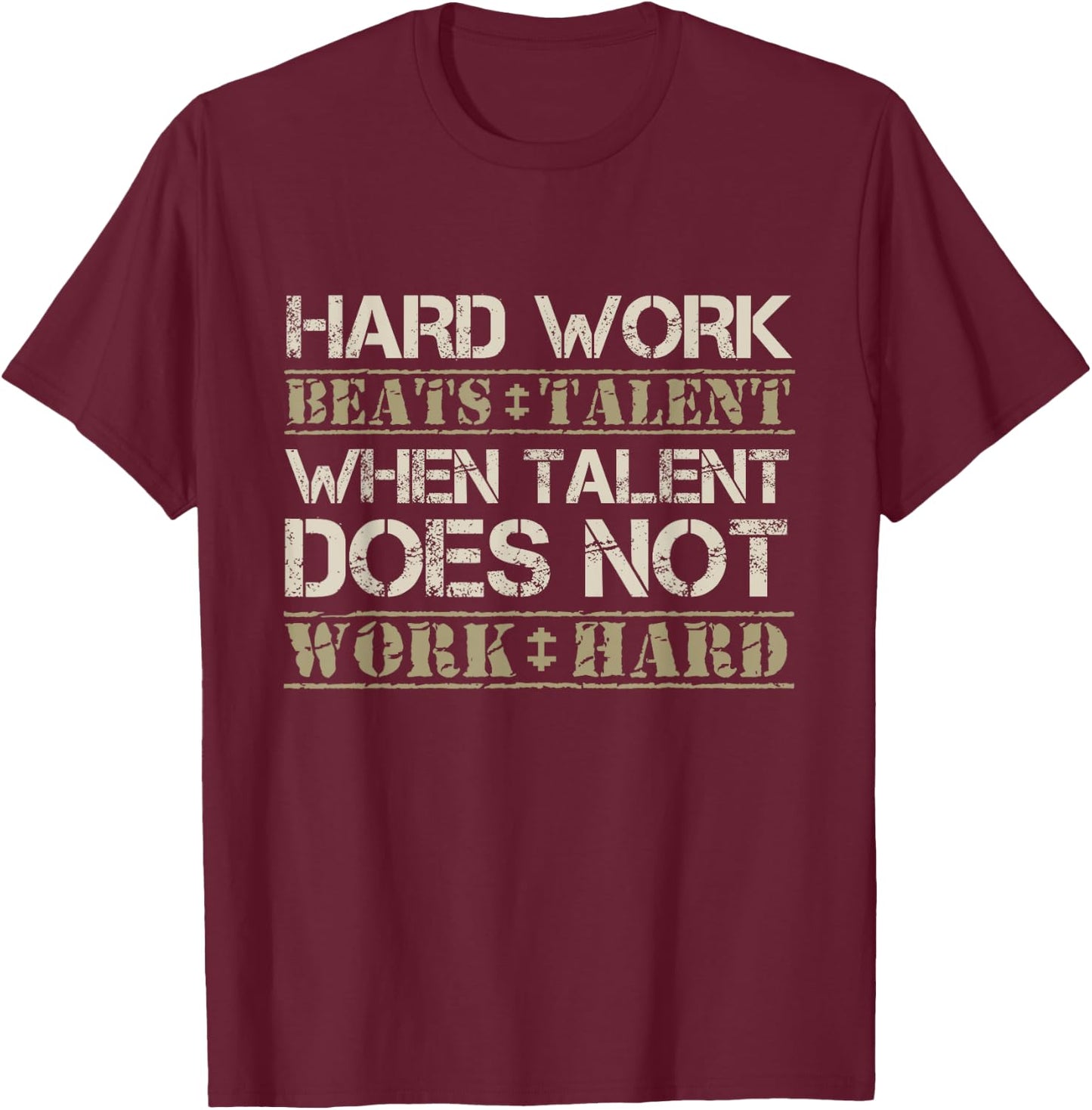 Hard Work Beats Talent When Talent Does Not Work Hard Shirt T-Shirt - T-Shirt | Maroon