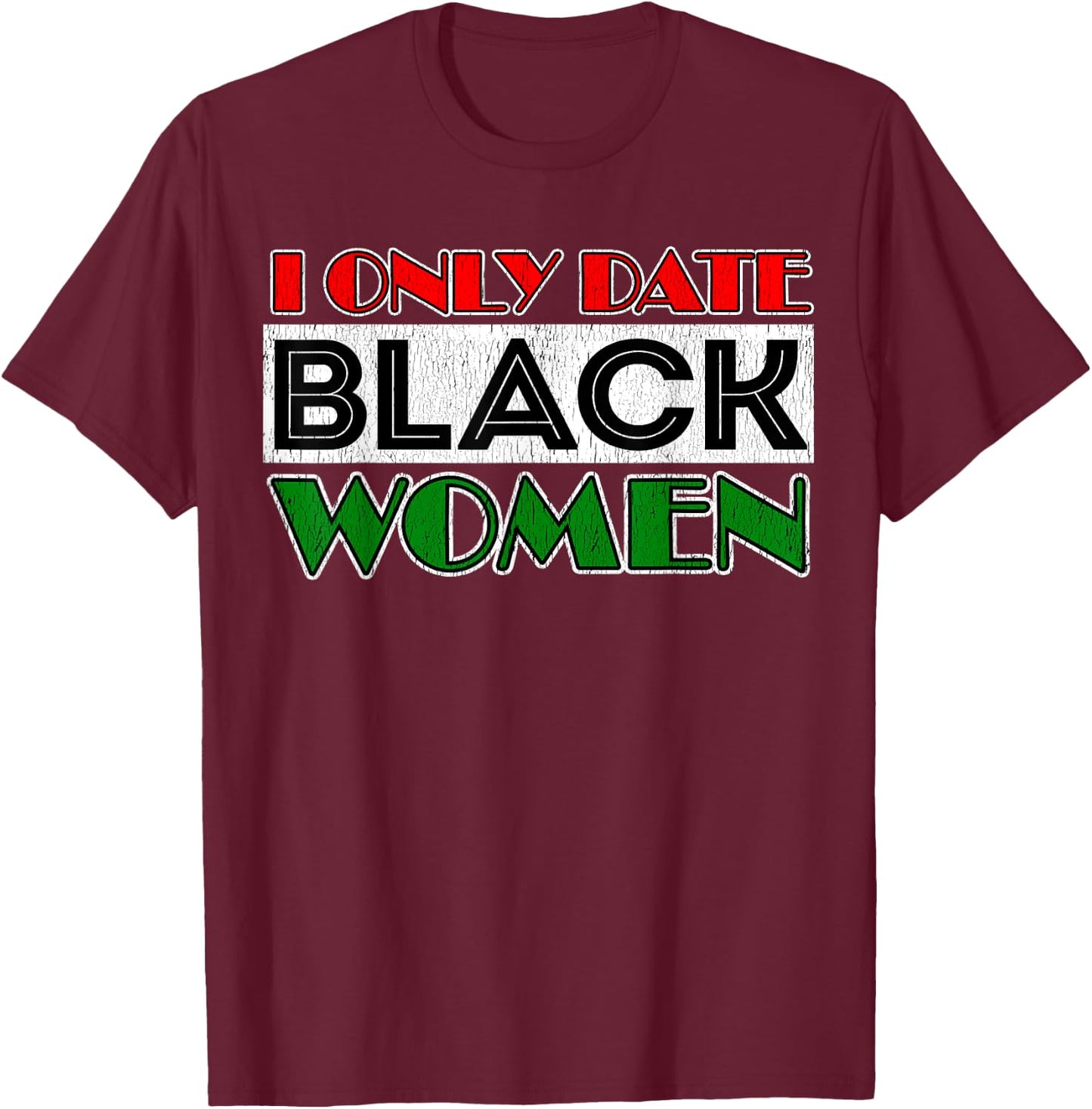 Singles I Only Date Black Women Valentine's Day T-Shirt - T-Shirt | Maroon