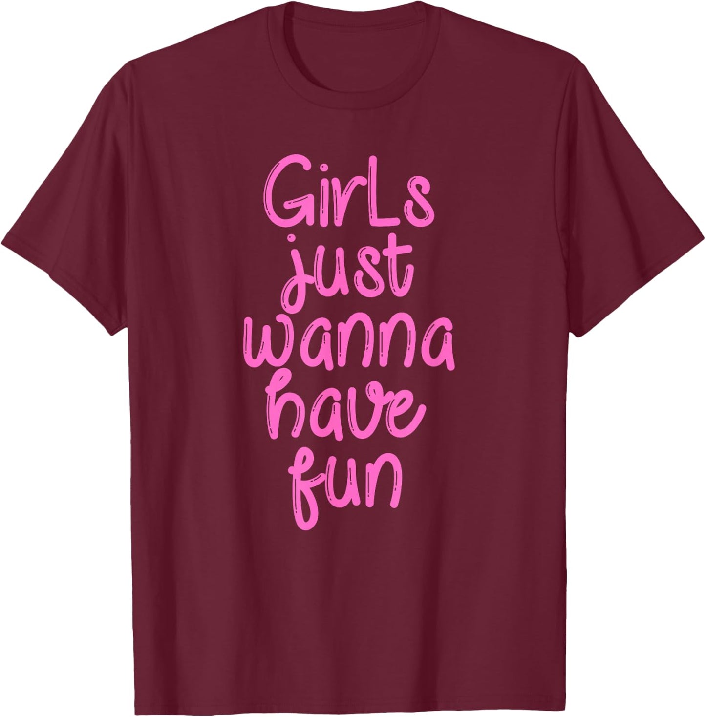 Retro Graphic Design and girls Gifts Girls Just Wanna Have Fun Black Small T-Shirt - T-Shirt | Maroon