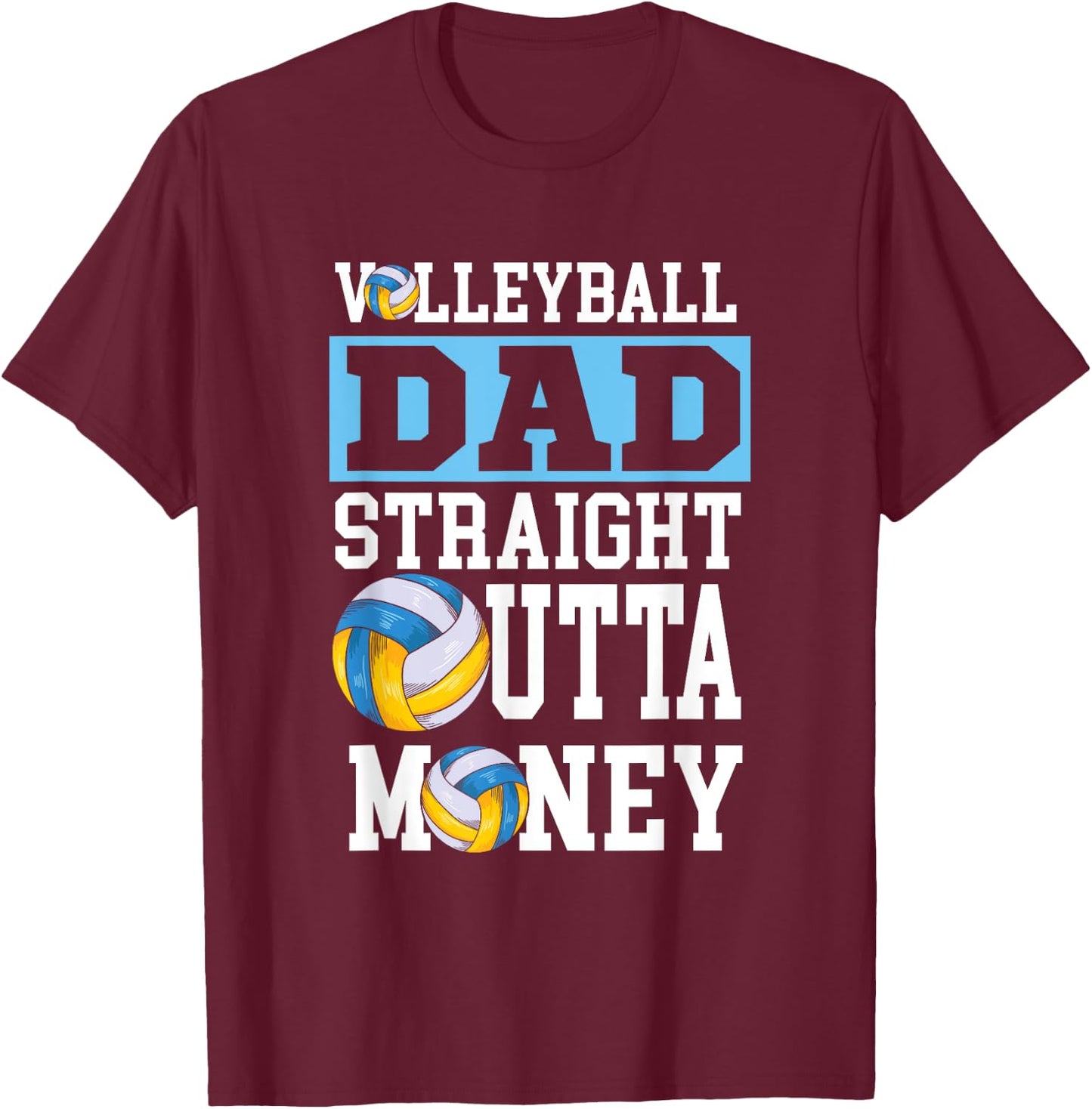 Funny Volleyball Dad Straight Outta Money T-Shirt - T-Shirt | Maroon