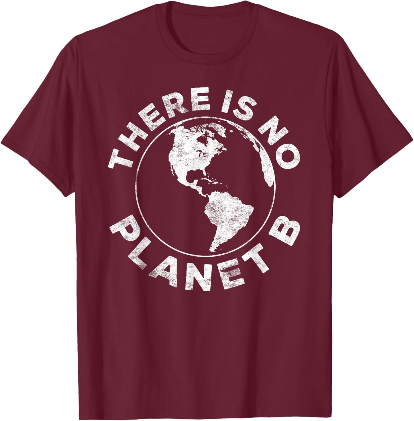 There Is No Planet B Earth Day 2023 Shirt T-Shirt - T-Shirt | Maroon