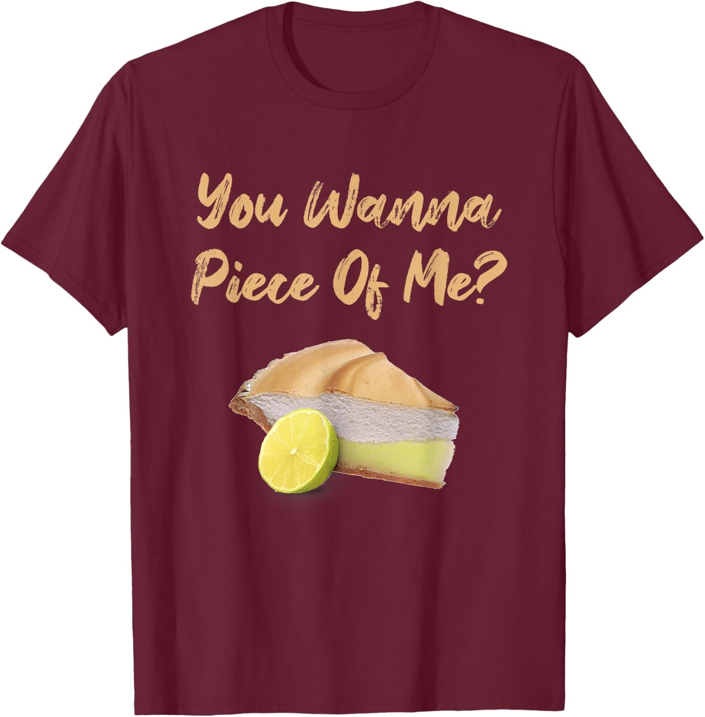 You Wanna Piece Of Me? Funny Lemon Pie Dessert Food Baking T-Shirt - T-Shirt | Maroon