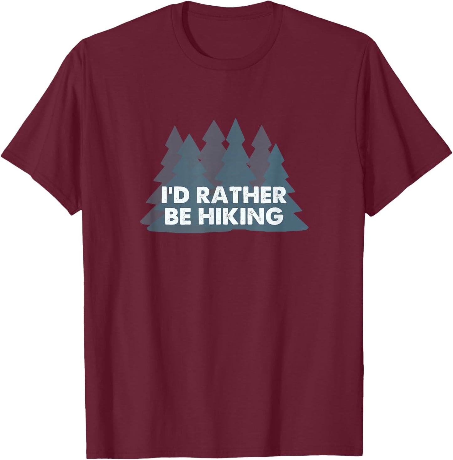 I'd rather be hiking T-Shirt - T-Shirt | Maroon