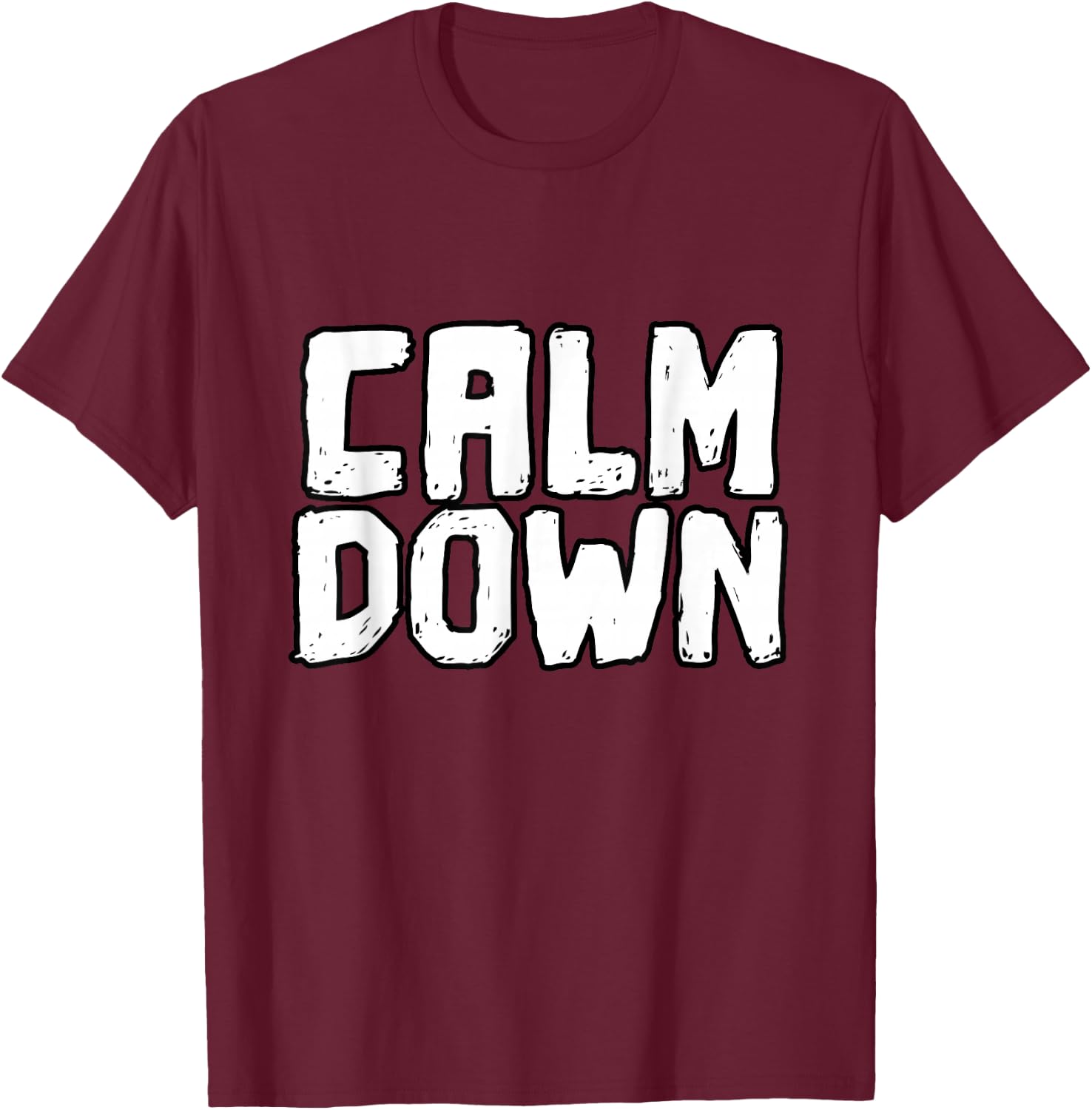 Calm Down - Women Men Youth T-Shirt - T-Shirt | Maroon