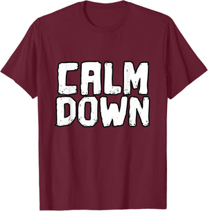 Calm Down - Women Men Youth T-Shirt - T-Shirt | Maroon