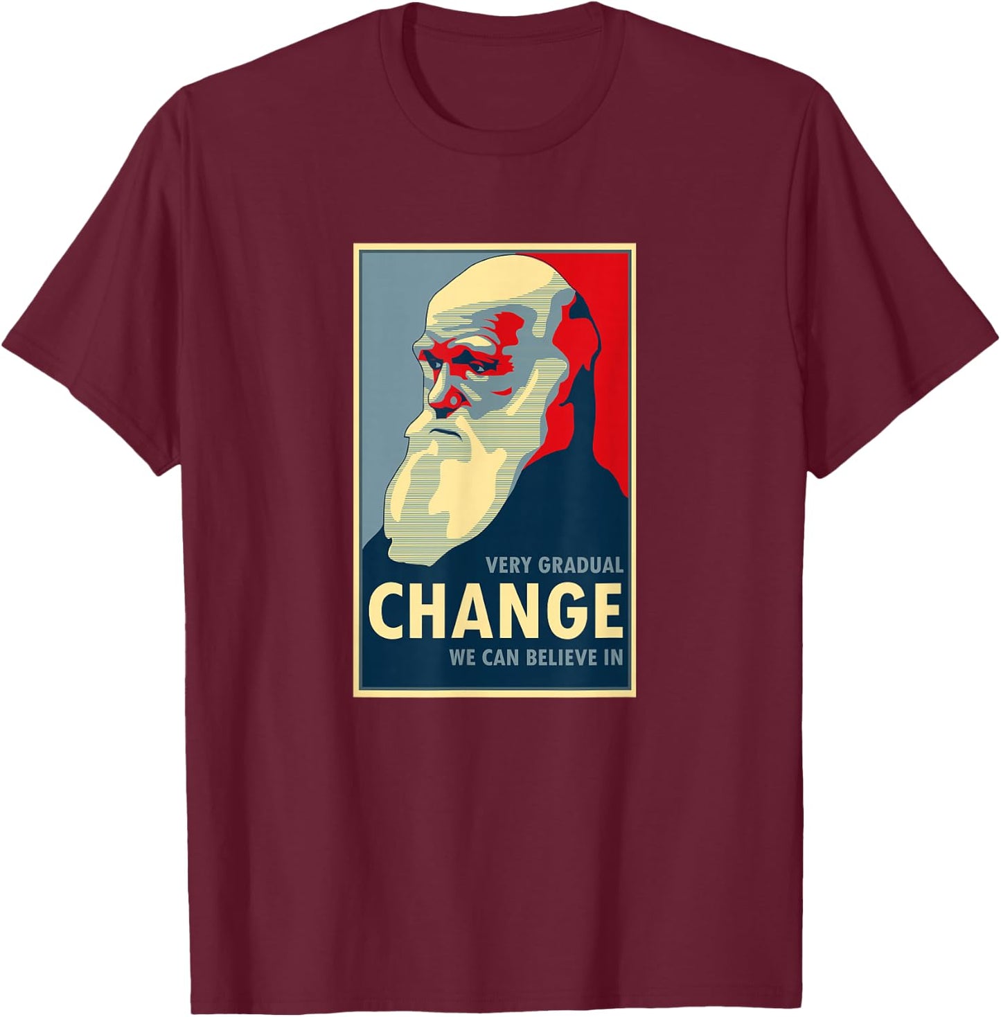 Very Gradual Change We Can Believe In Darwin T Shirt T-Shirt - T-Shirt | Maroon