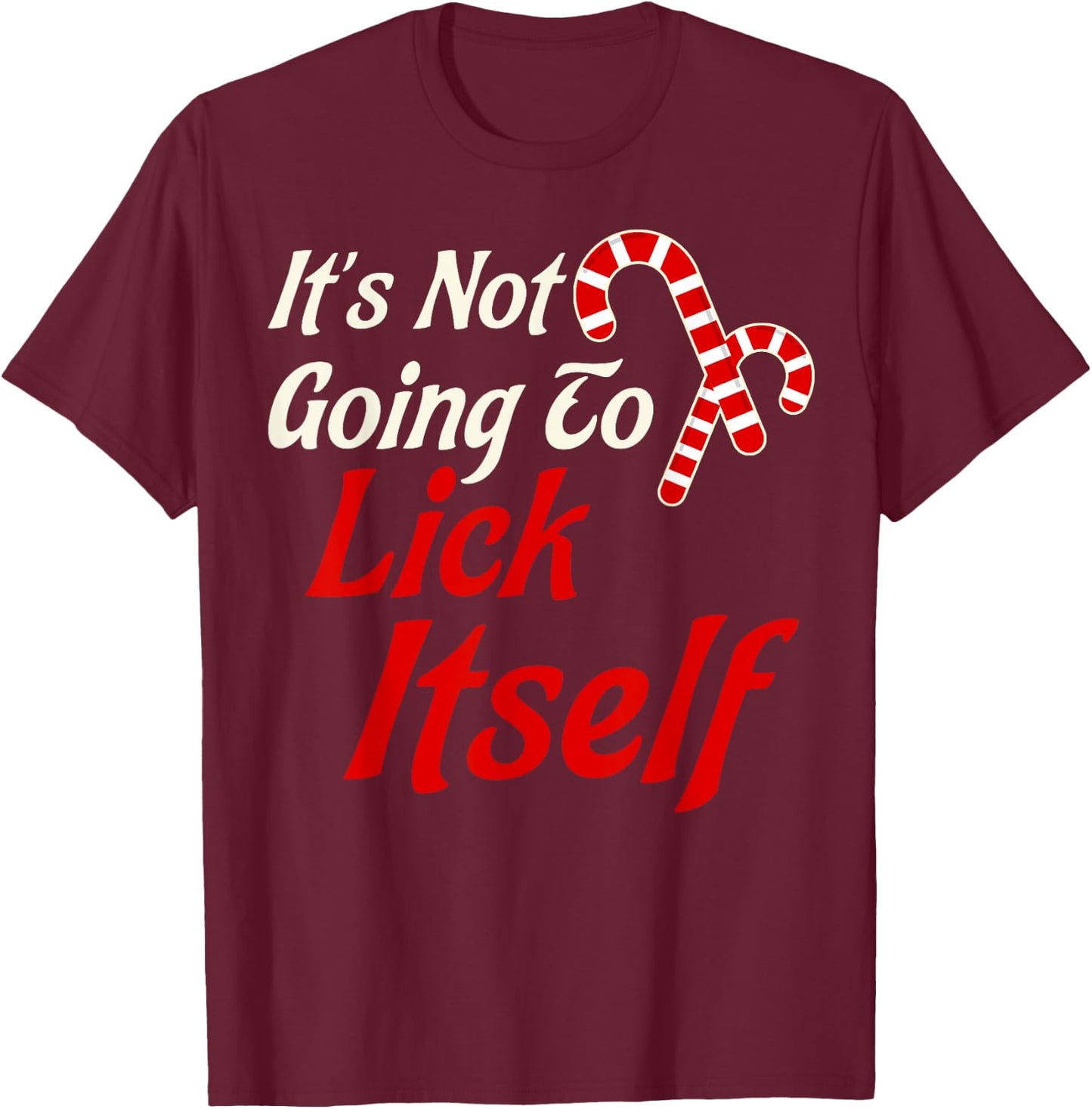 It's Not Going to Lick Itself Adult Short Sleeve Funny Christmas T-Shirt - T-Shirt | Maroon