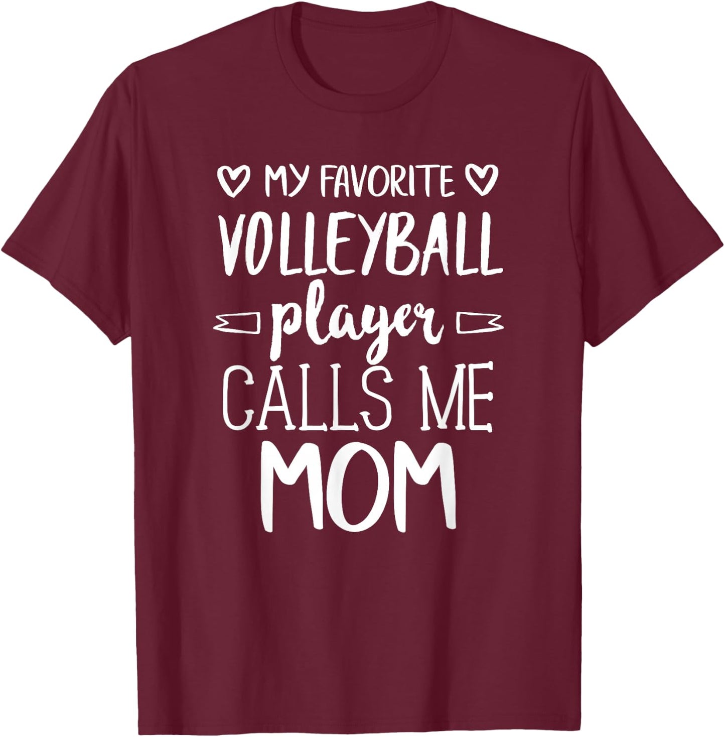 My Favorite Volleyball Player Calls Me Mom T-Shirt - T-Shirt | Maroon