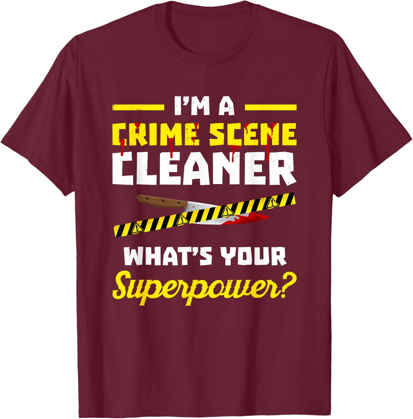 Crime scene cleaner product - I'm Clean up After Dead People T-Shirt - T-Shirt | Maroon