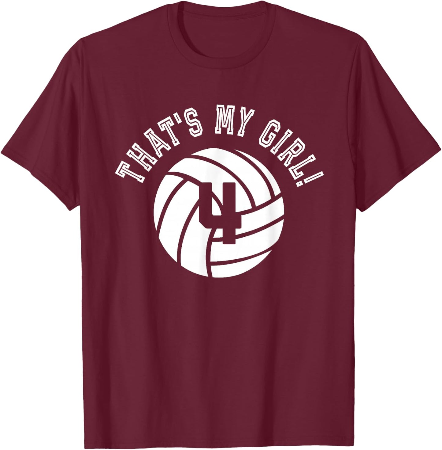 That's My Girl #4 Volleyball Player Mom or Dad Gift T-Shirt - T-Shirt | Maroon