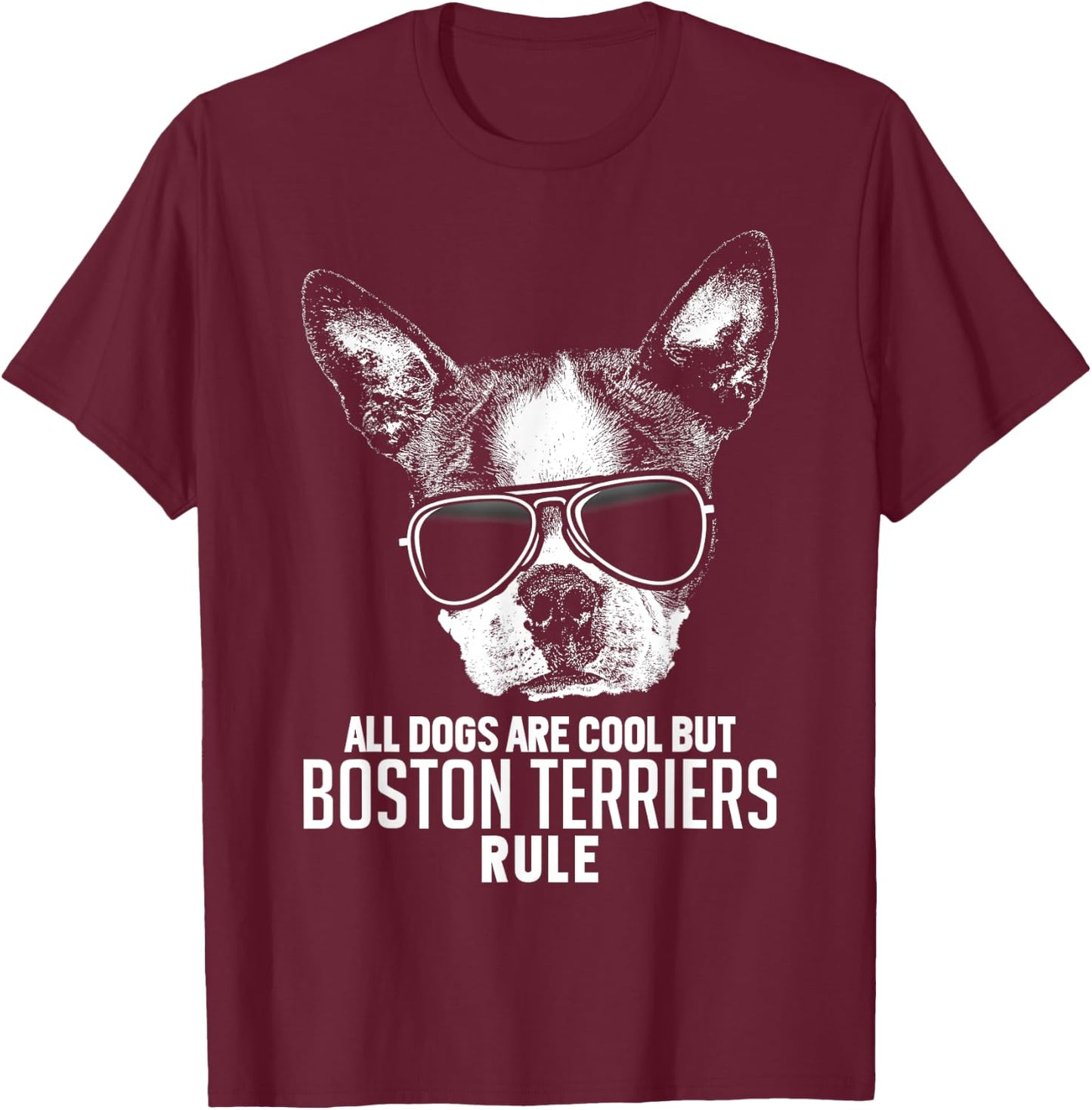 Dogs are Cool But Boston Terriers Rule Funny T-Shirt - T-Shirt | Maroon