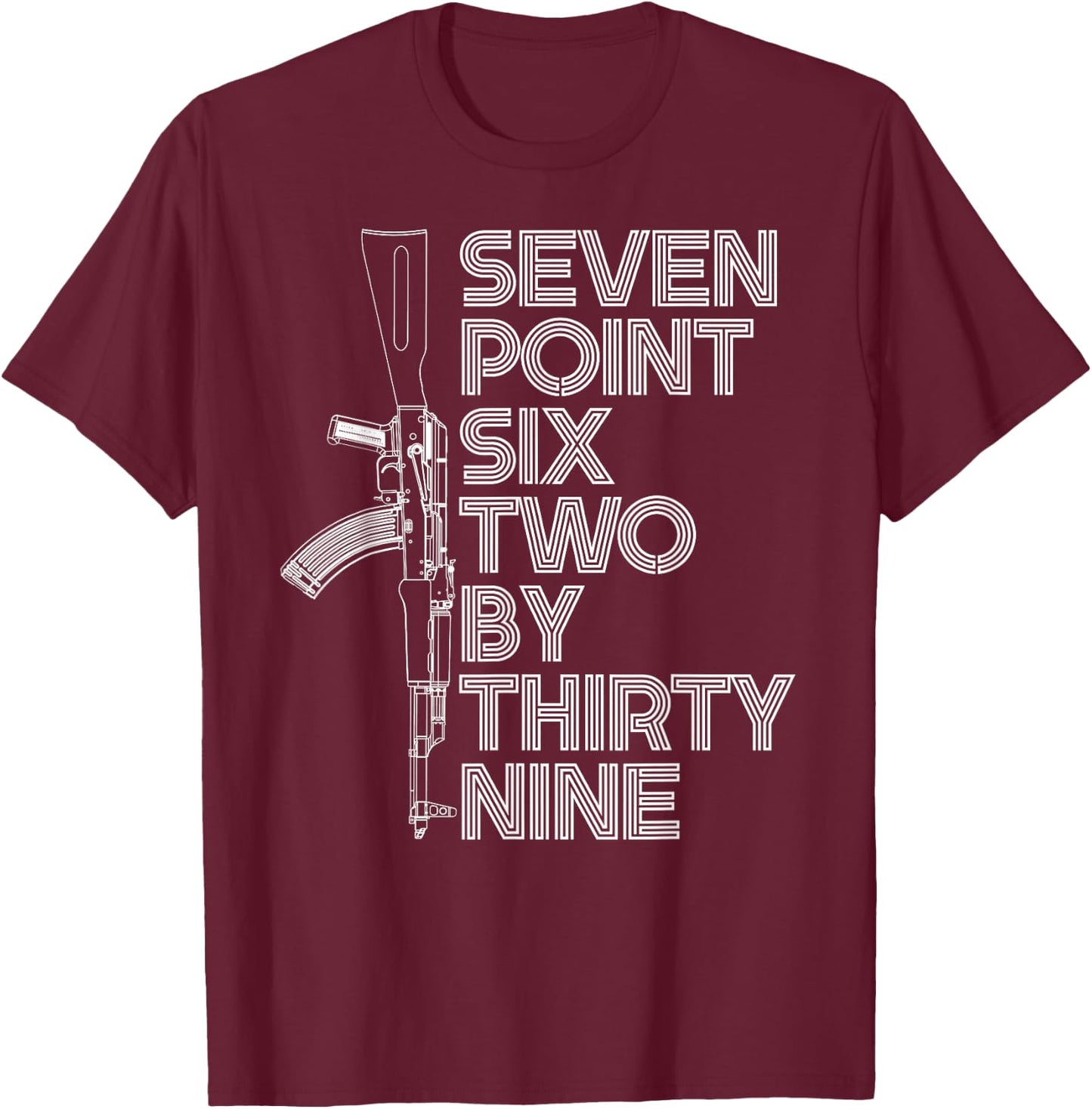 7.62x39 Seven Point Six Two by 39 AK47 Rifle T-Shirt - T-Shirt | Maroon