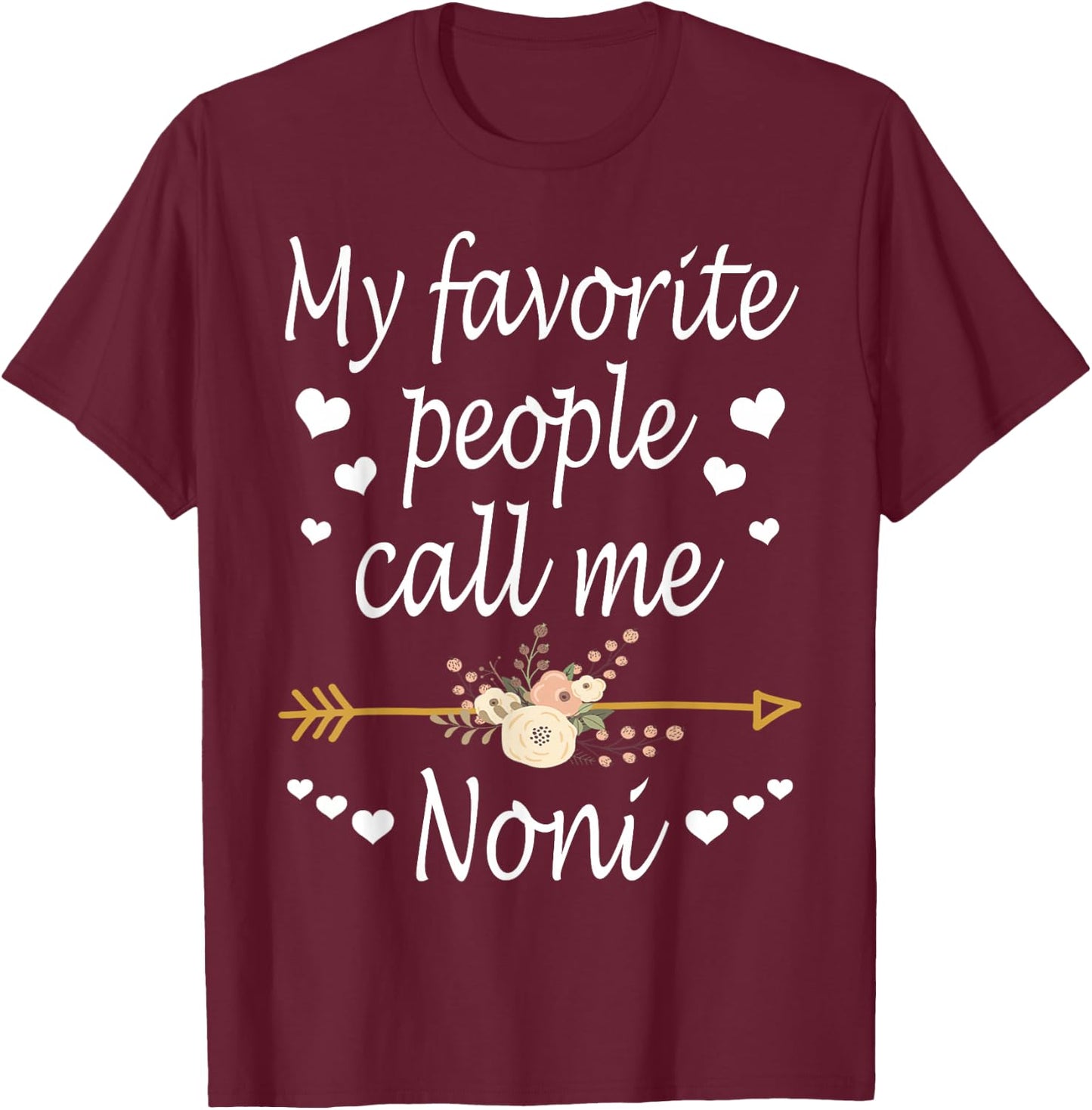 My Favorite People Call Me Noni Mothers Day Gift T-Shirt - T-Shirt | Maroon