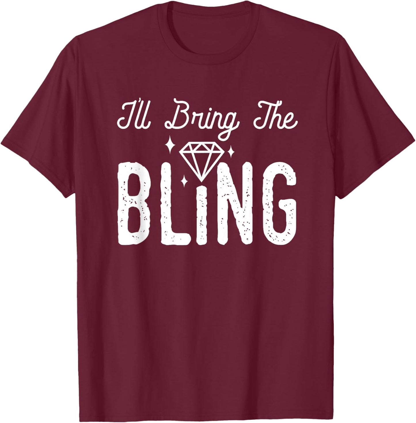 Girls Night I'll Bring The Bling Funny Matching Party Small T-Shirt - T-Shirt | Maroon