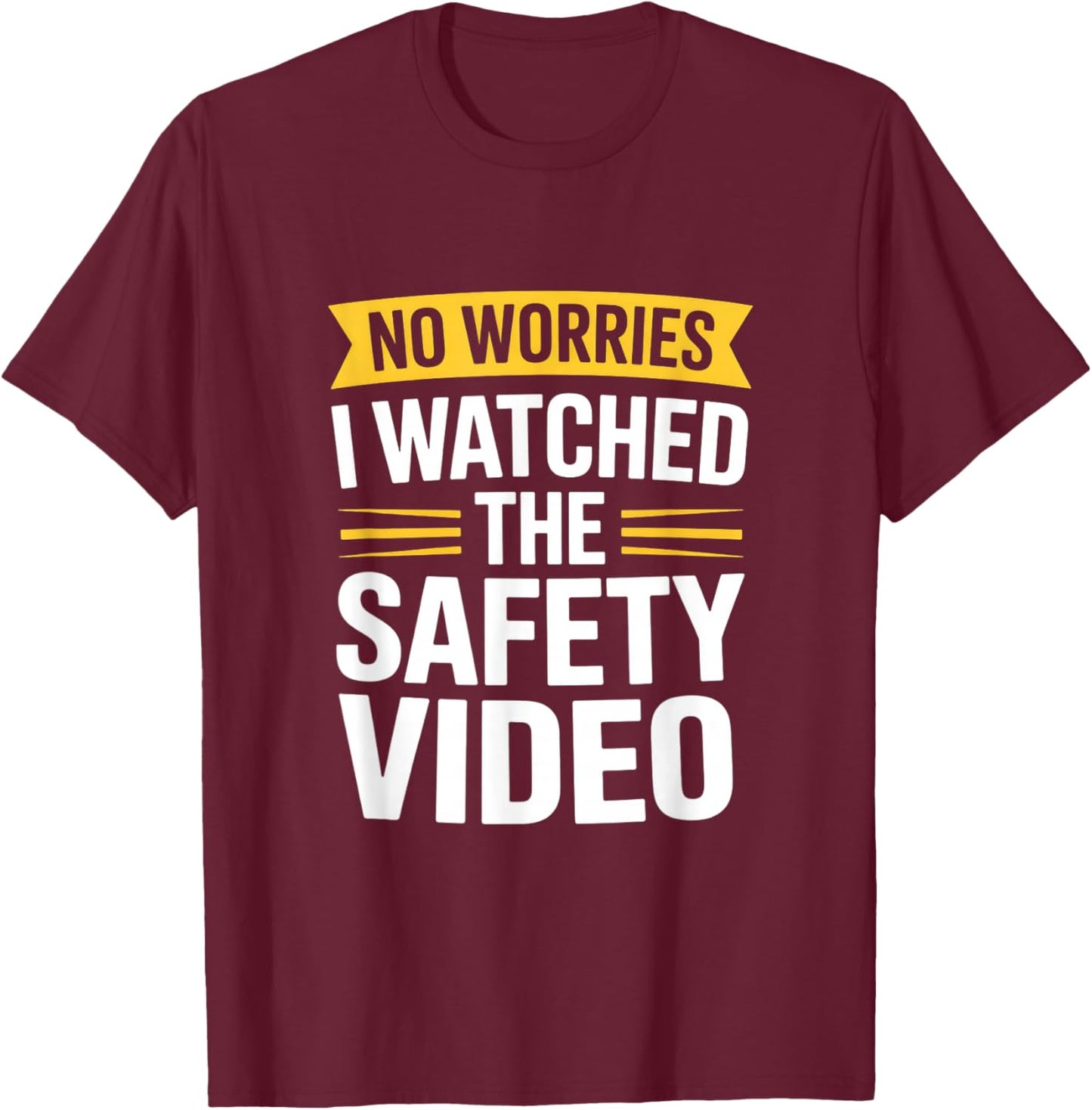 Funny I Watched The Safety Video Sarcastic Saying T-Shirt - T-Shirt | Maroon