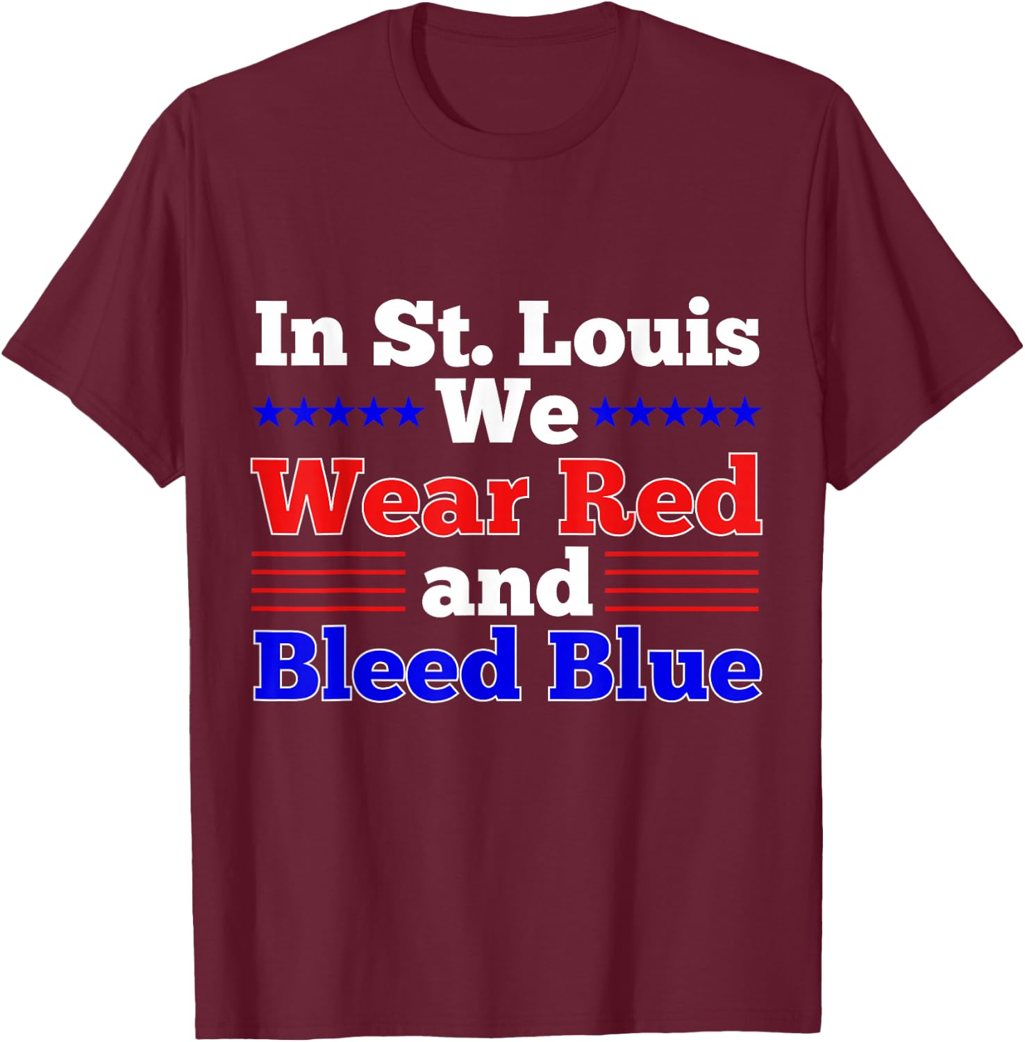 St. Louis Wear Red and Bleed Blue T-Shirt - T-Shirt | Maroon