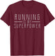 Running Is My Superpower Funny Running Shirt T-Shirt - T-Shirt | Maroon