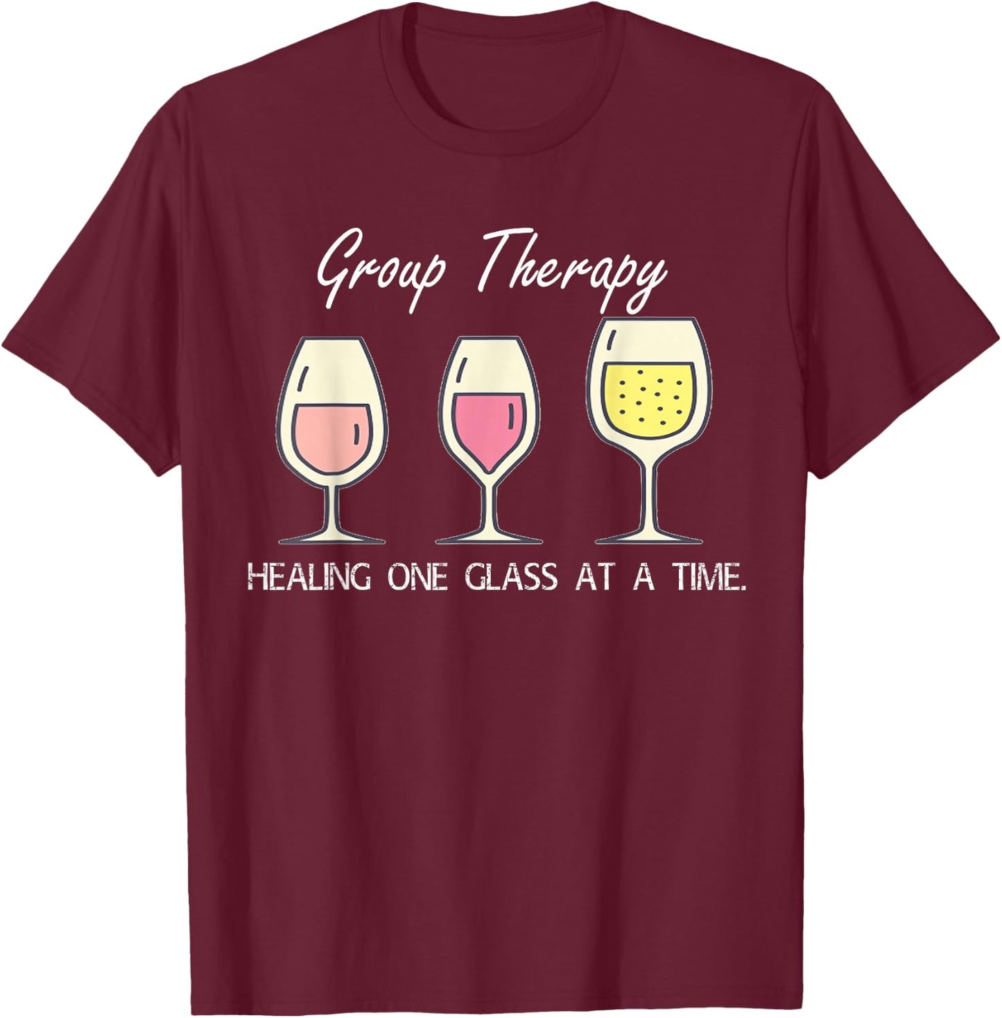 Group Therapy Healing One Glass At A Time Funny T Shirt T-Shirt - T-Shirt | Maroon