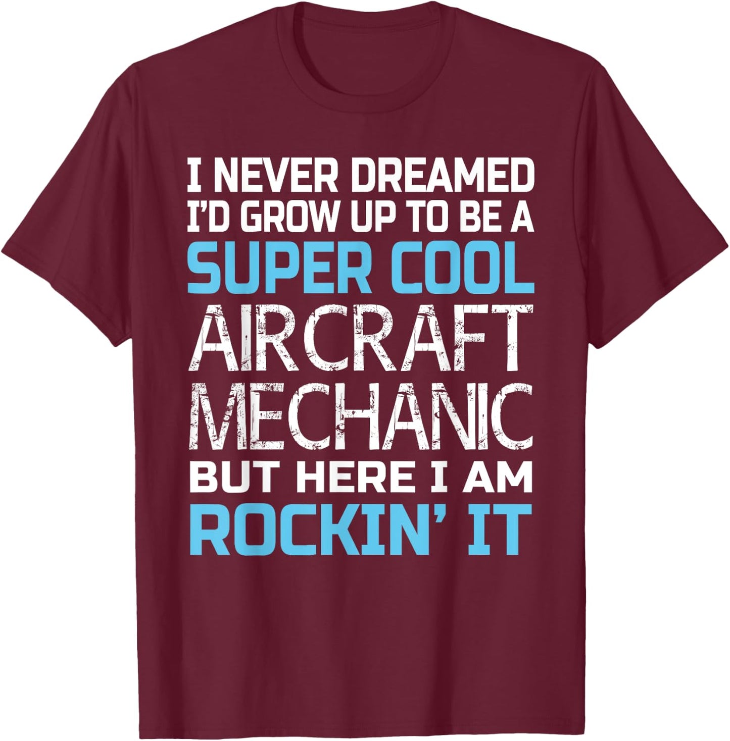 Aircraft Mechanic Funny Gift Aircraft Mechanic T-Shirt - T-Shirt | Maroon
