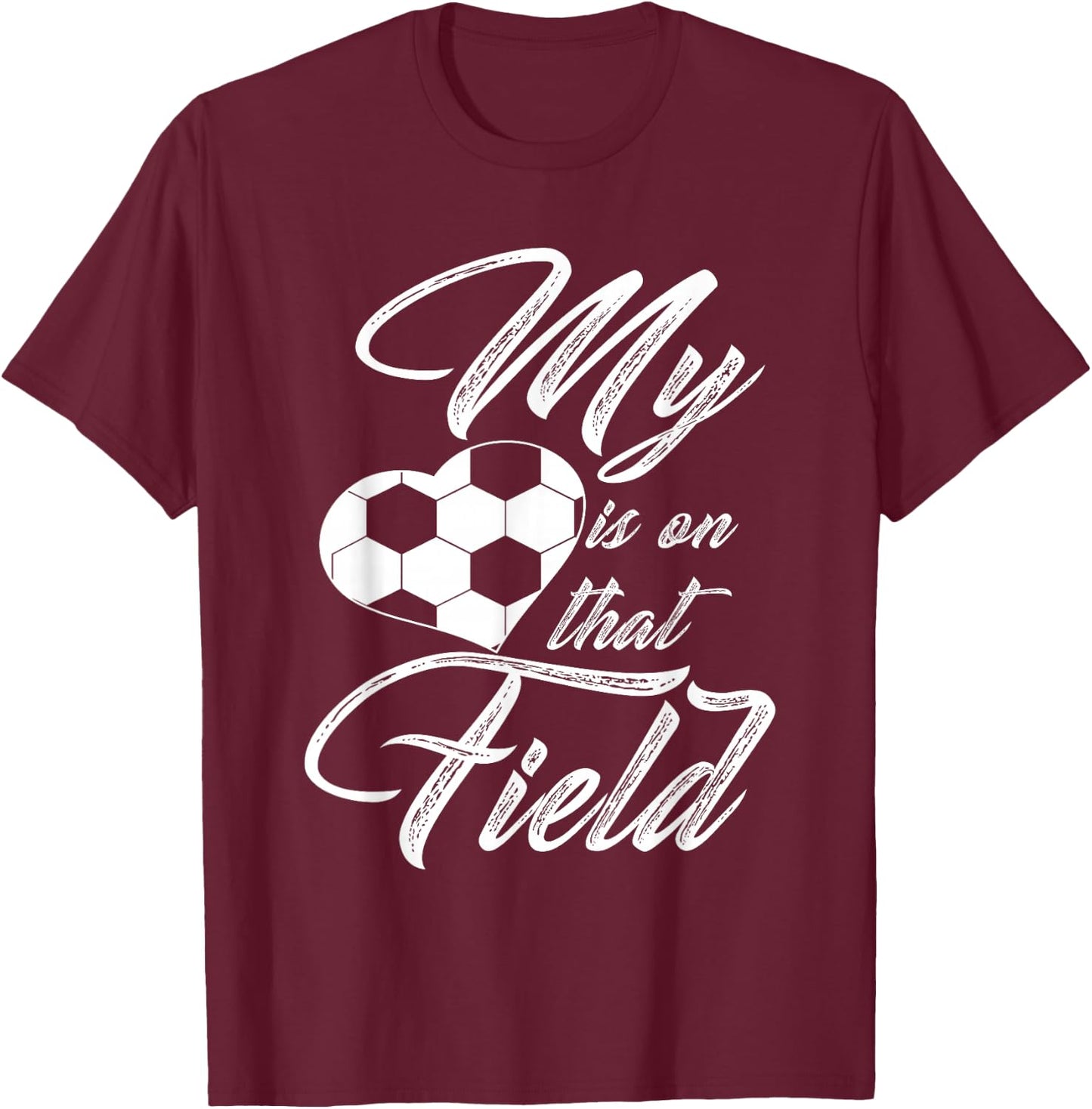 My Heart is On That Soccer Field Funny Men Women Kids T-Shirt - T-Shirt | Maroon