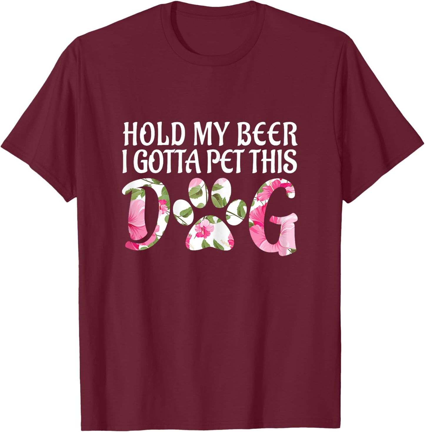 Funny Puppy Lover Gift Hold My Beer i Gotta Pet This Dog Women T-Shirt - T-Shirt | Maroon