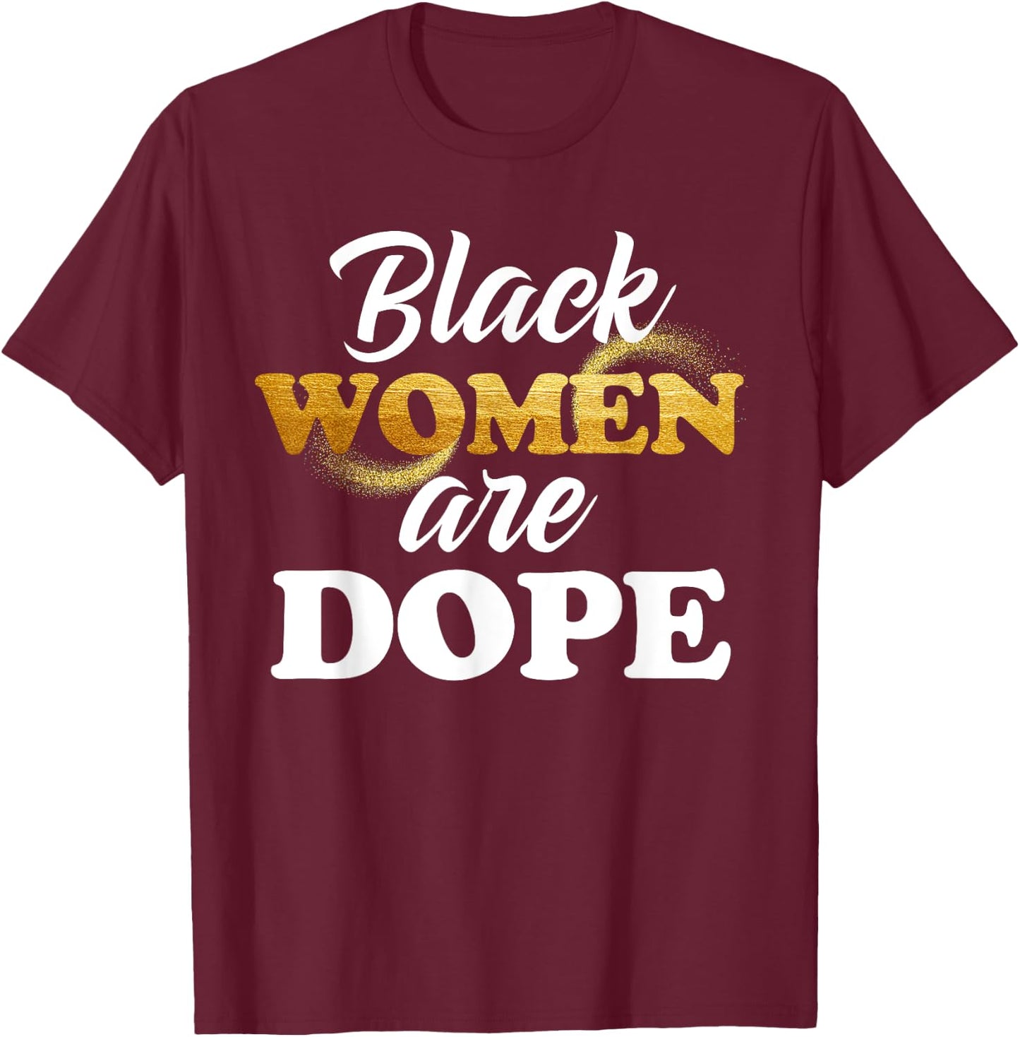 Black Women Are Dope African American Afrocentric Quote T-Shirt - T-Shirt | Maroon