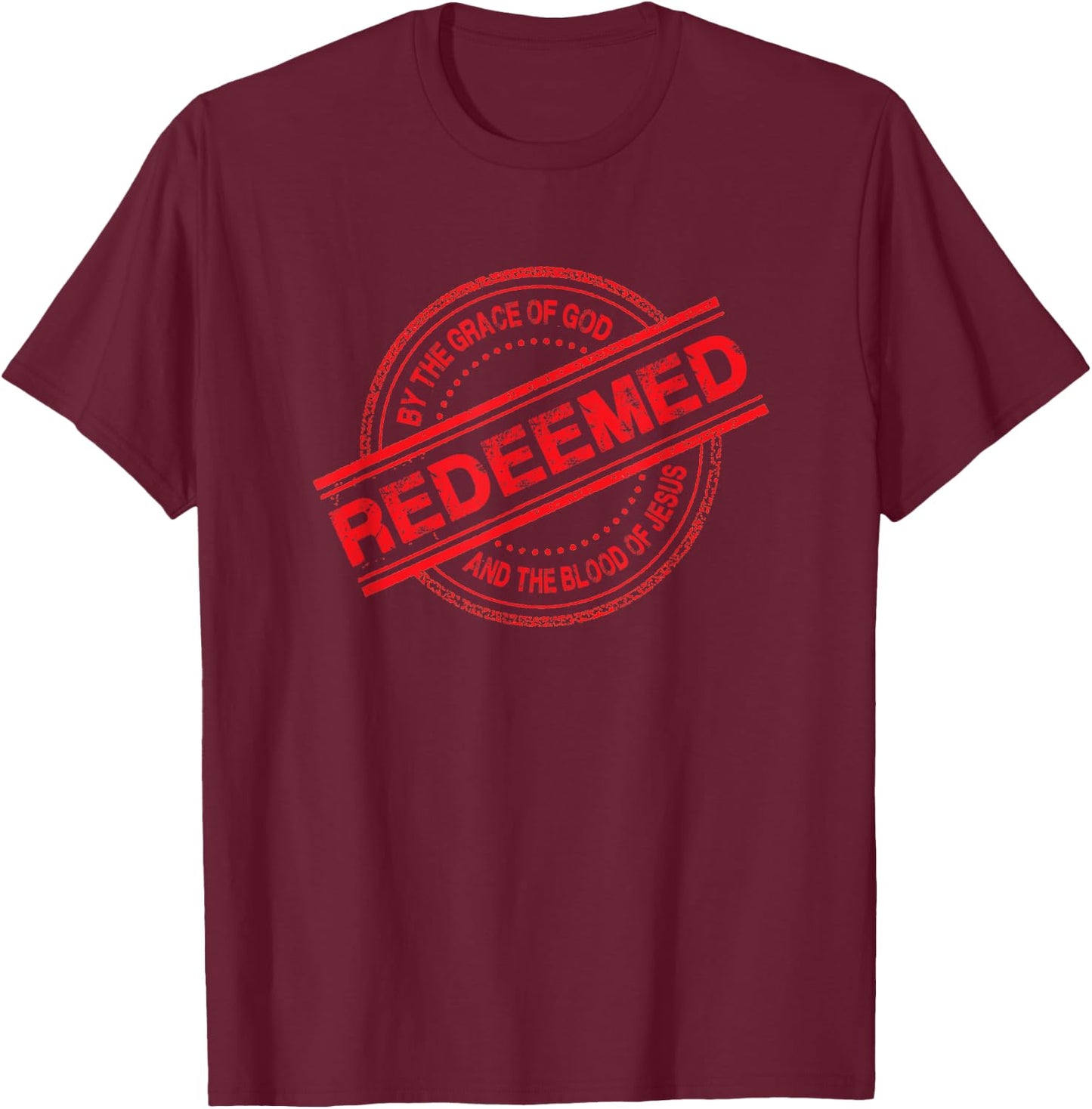 Christian REDEEMED By The Grace of God And Blood of Jesus T-Shirt - T-Shirt | Maroon
