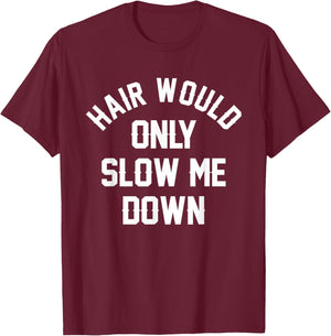 air Would Only Slow Me Down Bald Humor Funny Running T-Shirt - T-Shirt | Maroon
