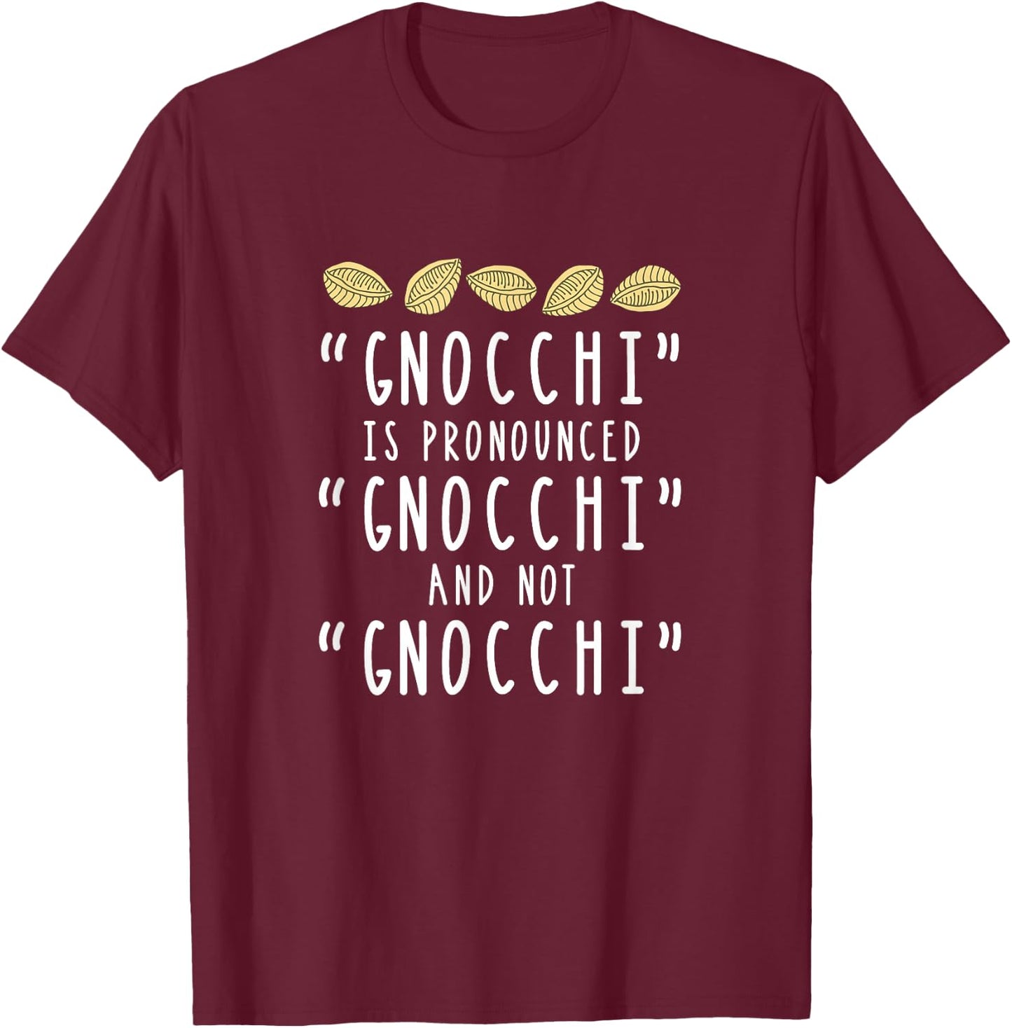 Funny Gnocchi Italian Pasta Foodie Design For Chefs T-Shirt - T-Shirt | Maroon