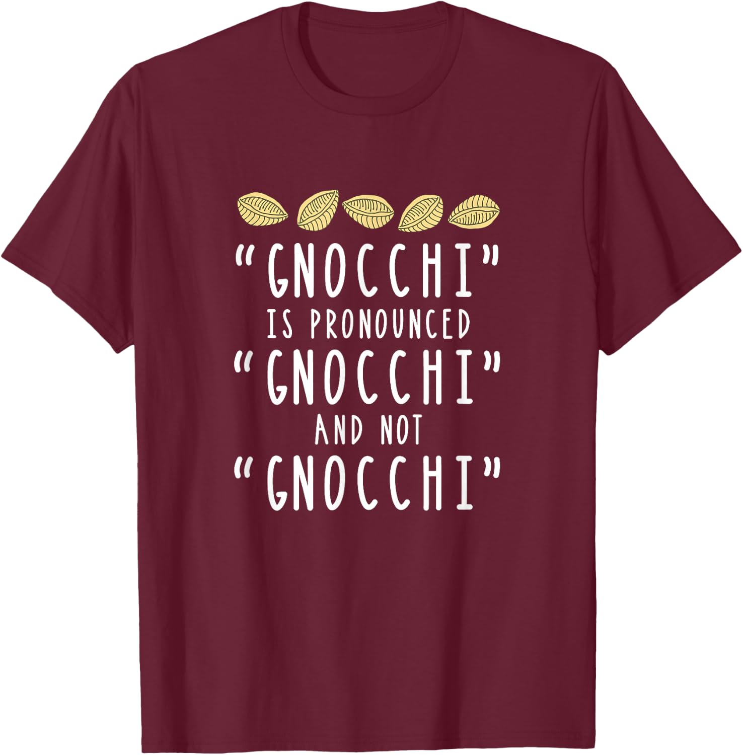 Funny Gnocchi Italian Pasta Foodie Design For Chefs T-Shirt - T-Shirt | Maroon