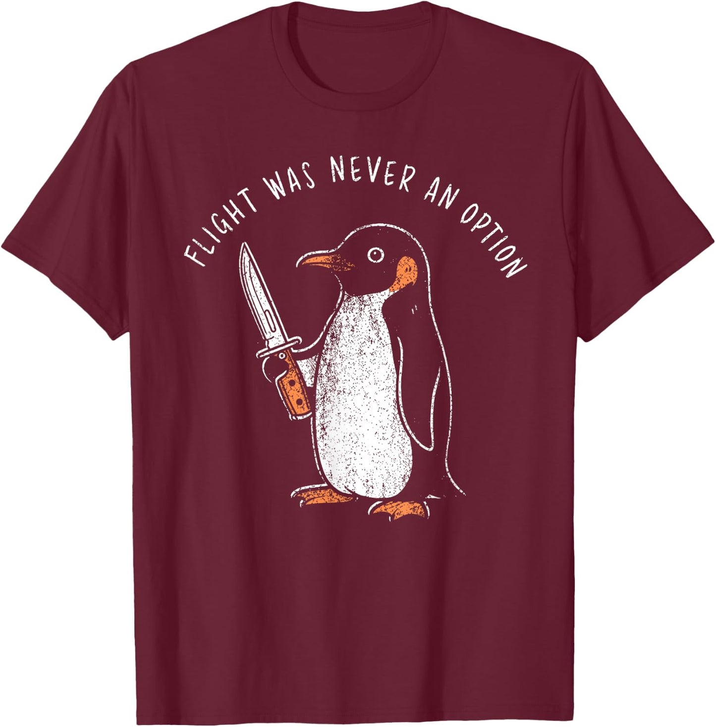 Flight was Never an Option Funny Penguin with Knife Meme T-Shirt - T-Shirt | Maroon