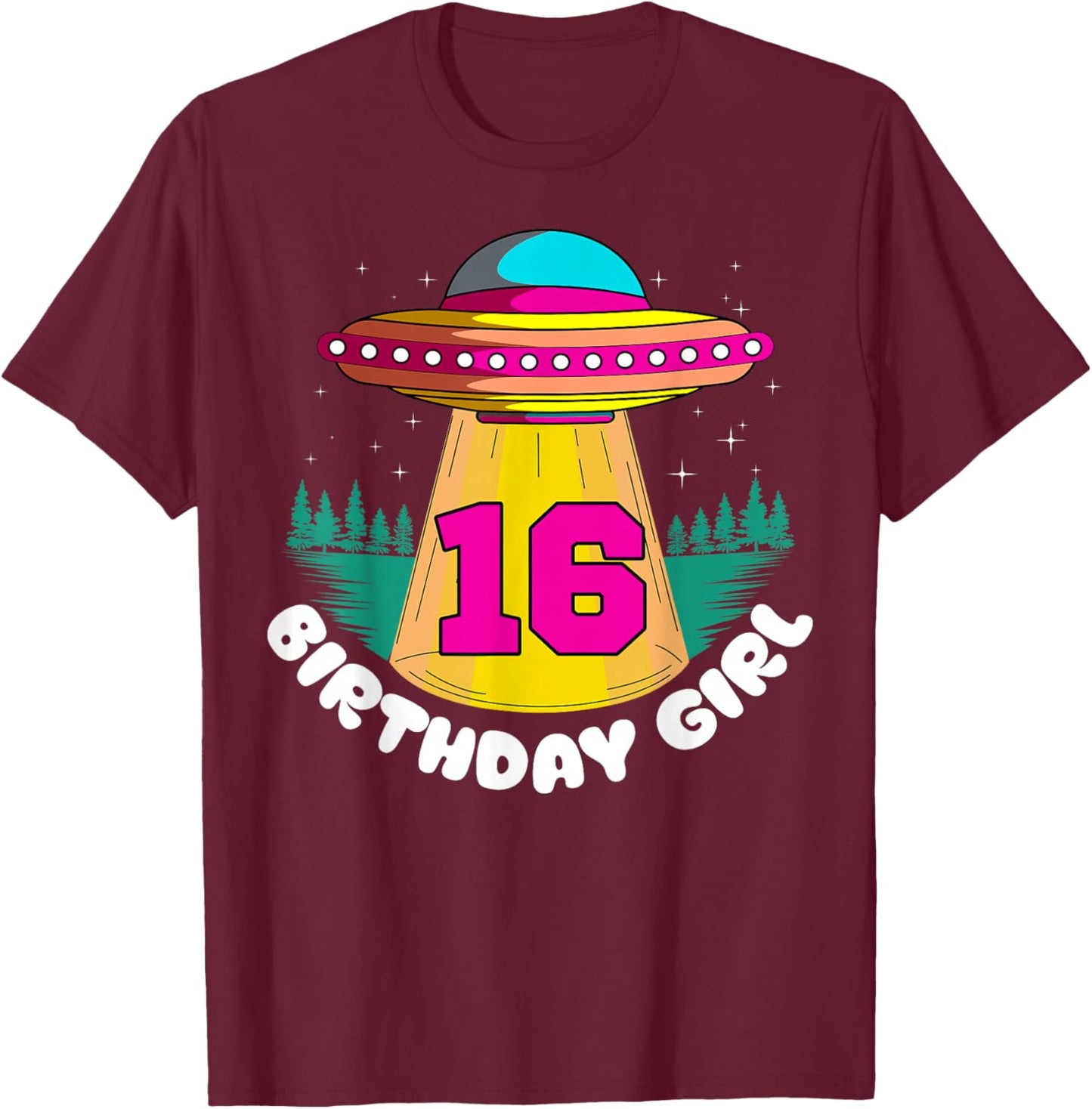 Alien 16th Birthday Girl Party UFO Space Galaxy Traveler T-Shirt - T-Shirt | Maroon