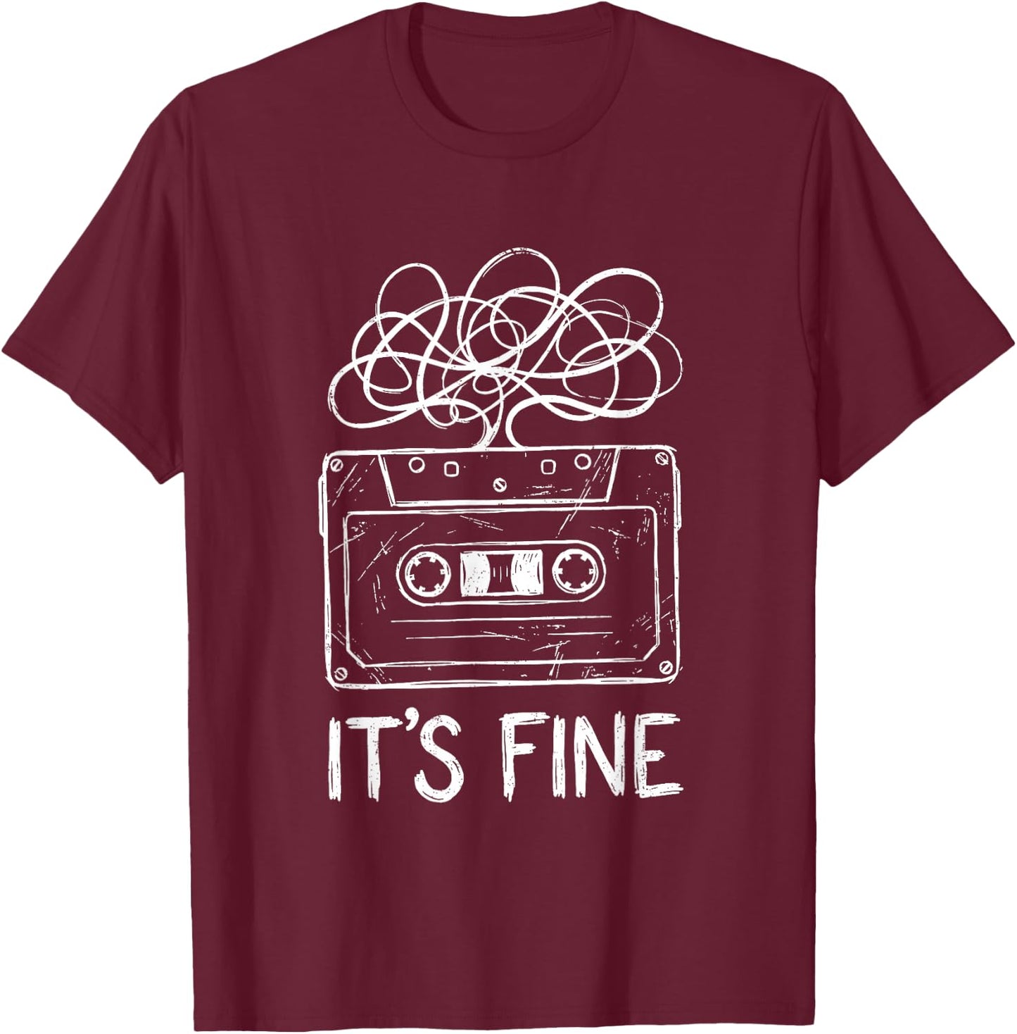 It's Fine Funny Cassette Tape Humor 80s 90s Nostalgic Music T-Shirt - T-Shirt | Maroon