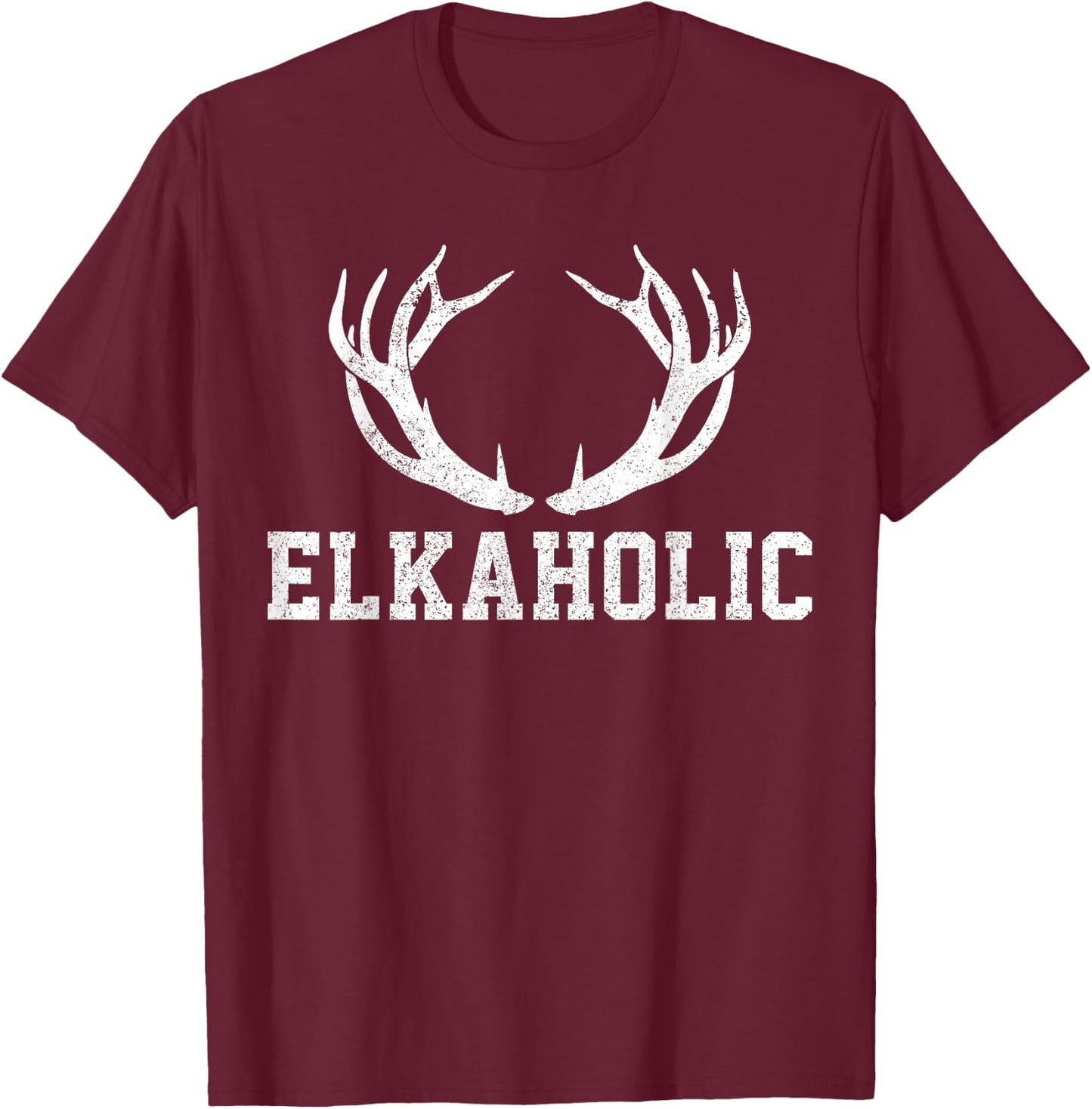 Elk Hunting Elkaholic Antler Funny Elk Hunter Gift T-Shirt - T-Shirt | Maroon