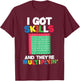 I Got Skills They're Multiplying Shirt Funny Math Teacher T-Shirt - T-Shirt | Maroon