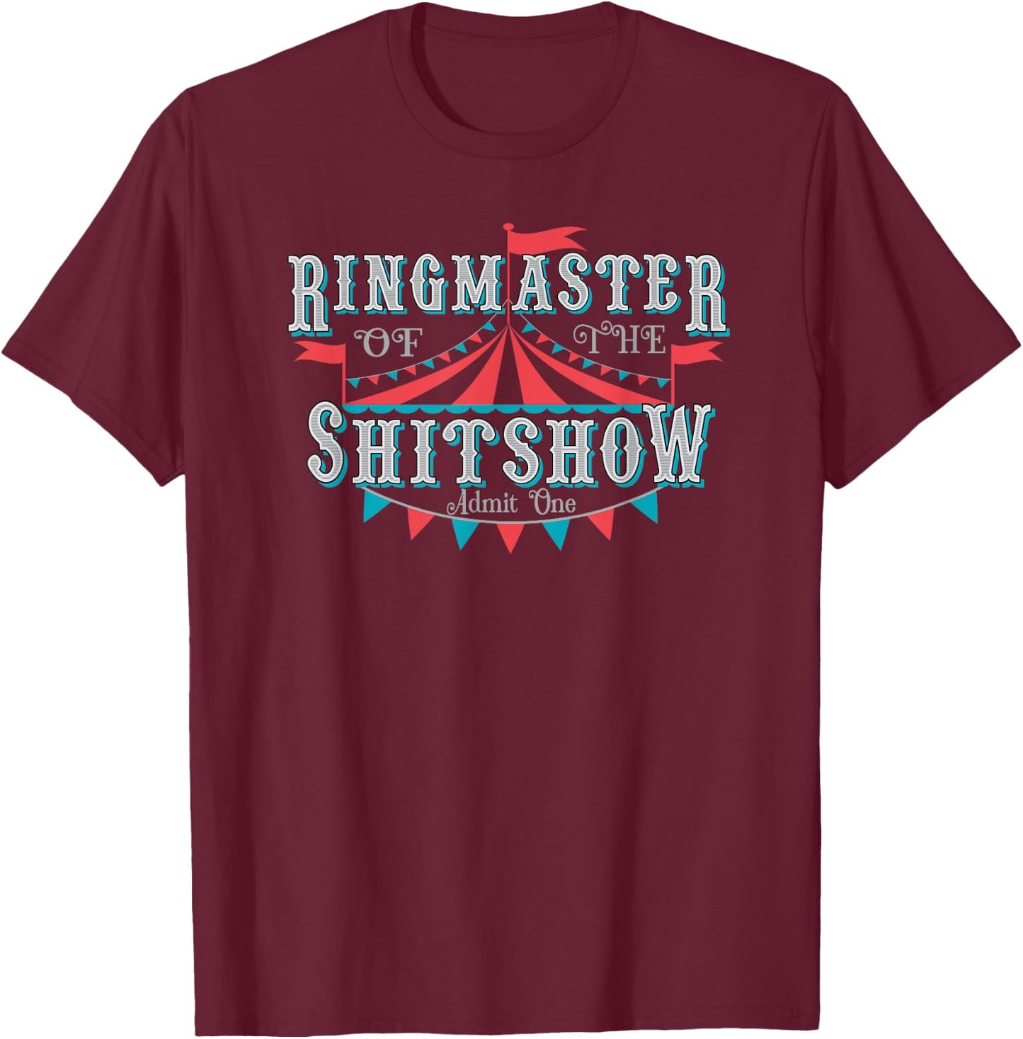 Adult Humor Ringmaster of the shitshow T-Shirt - T-Shirt | Maroon